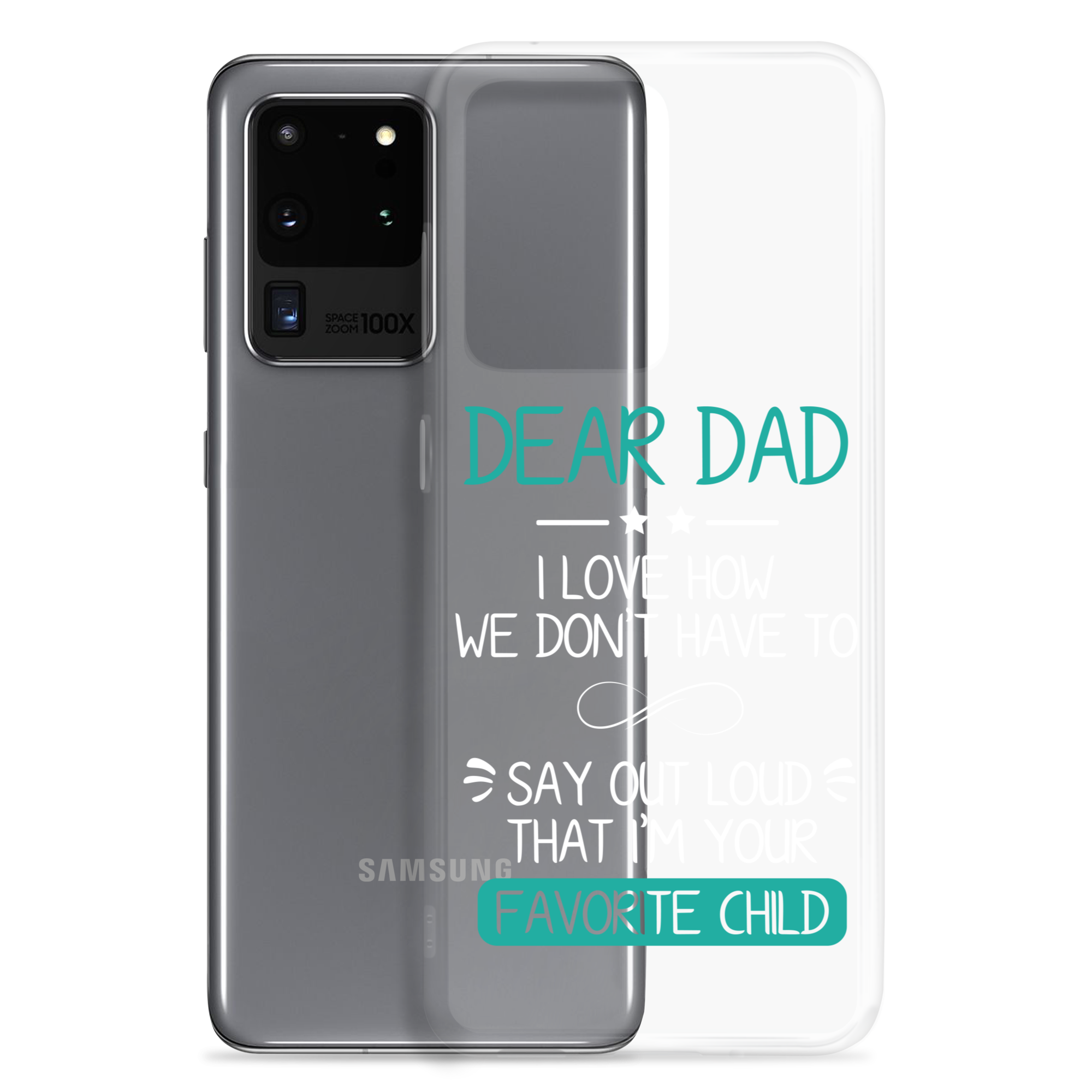 Dear Dad I Love How We Don't Have To Say Out Loud That I'm Your Favorite Child Clear Case for Samsung®