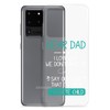 Dear Dad I Love How We Don't Have To Say Out Loud That I'm Your Favorite Child Clear Case for Samsung®