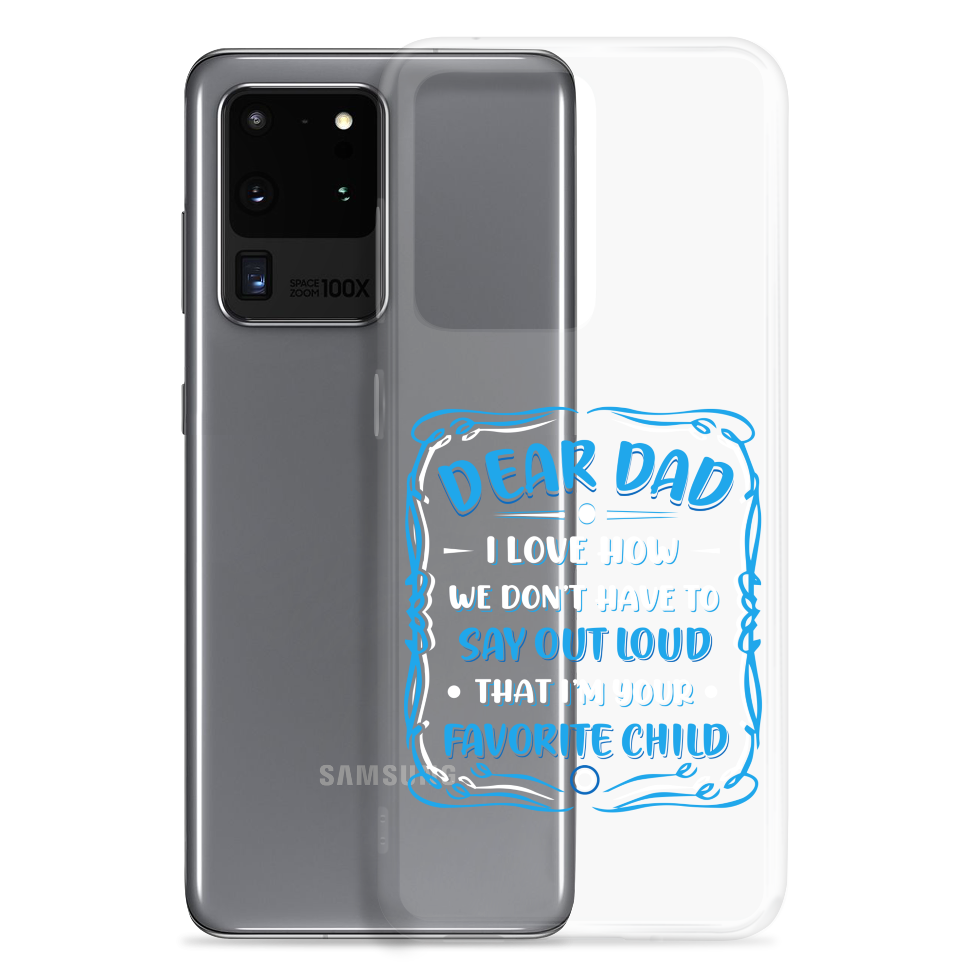 Dear Dad I Love How We Don't Have To Say Out Loud That I'm Your Favorite Child Clear Case for Samsung®