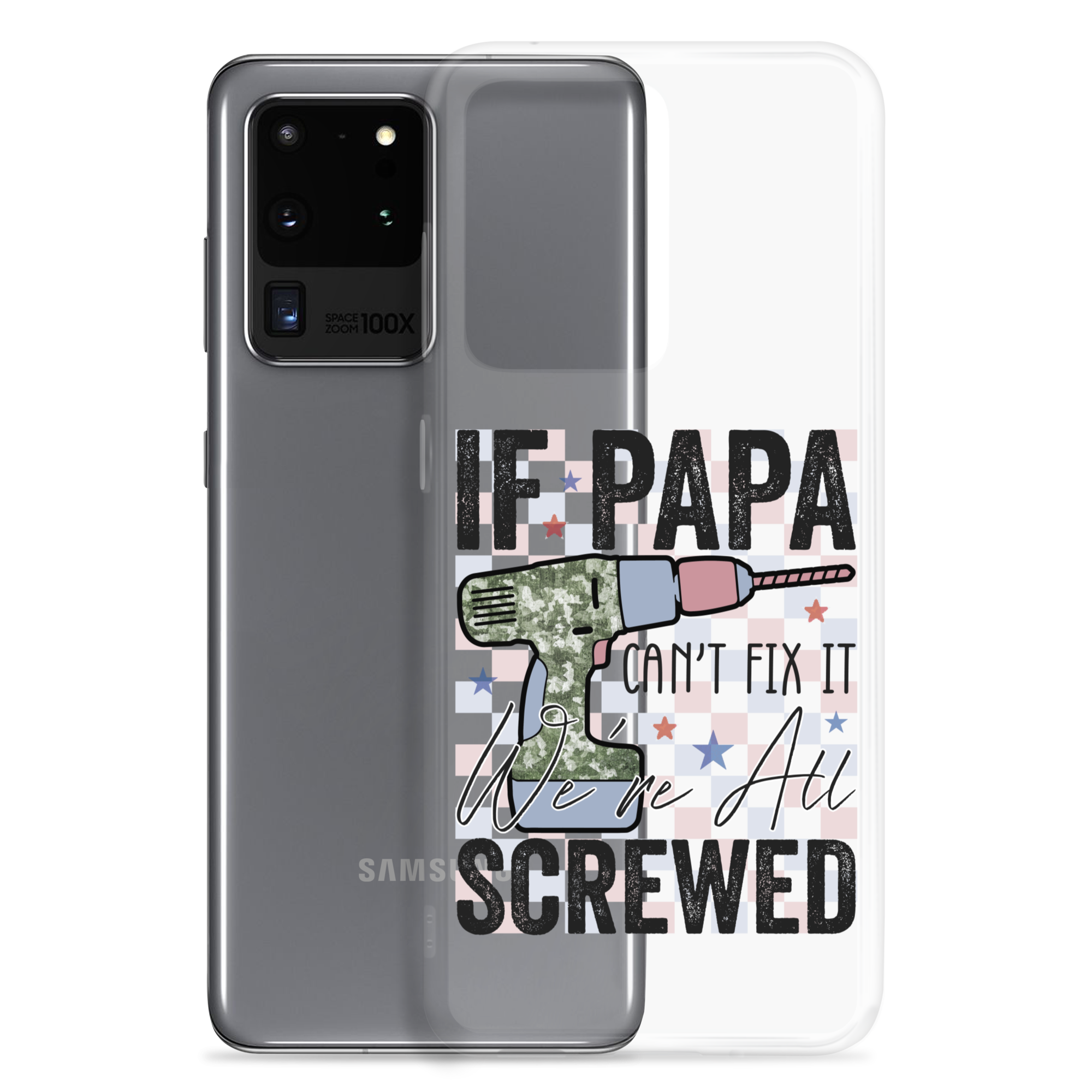 If Papa Can't Fix It We're All Screwed Clear Case for Samsung®