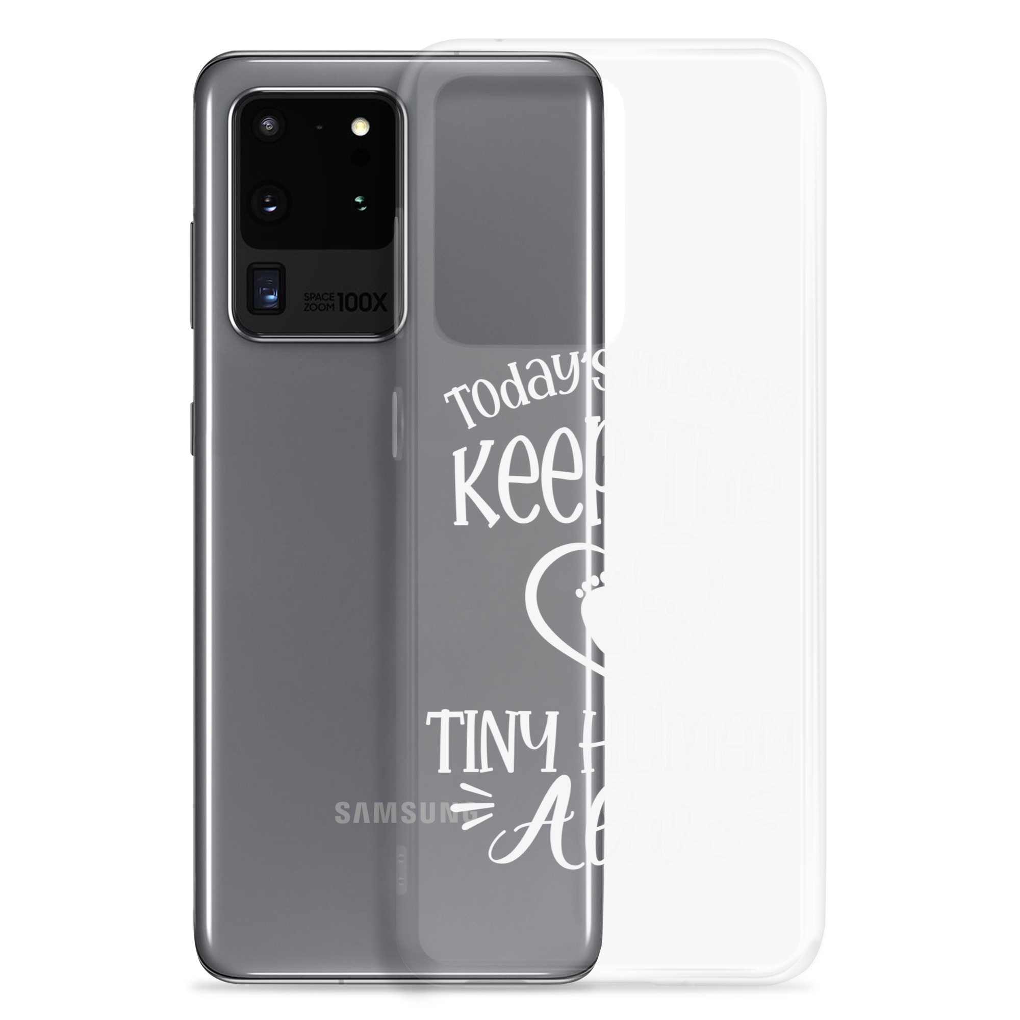 Today's Mission Keep The Tiny Human Alive Clear Case for Samsung®