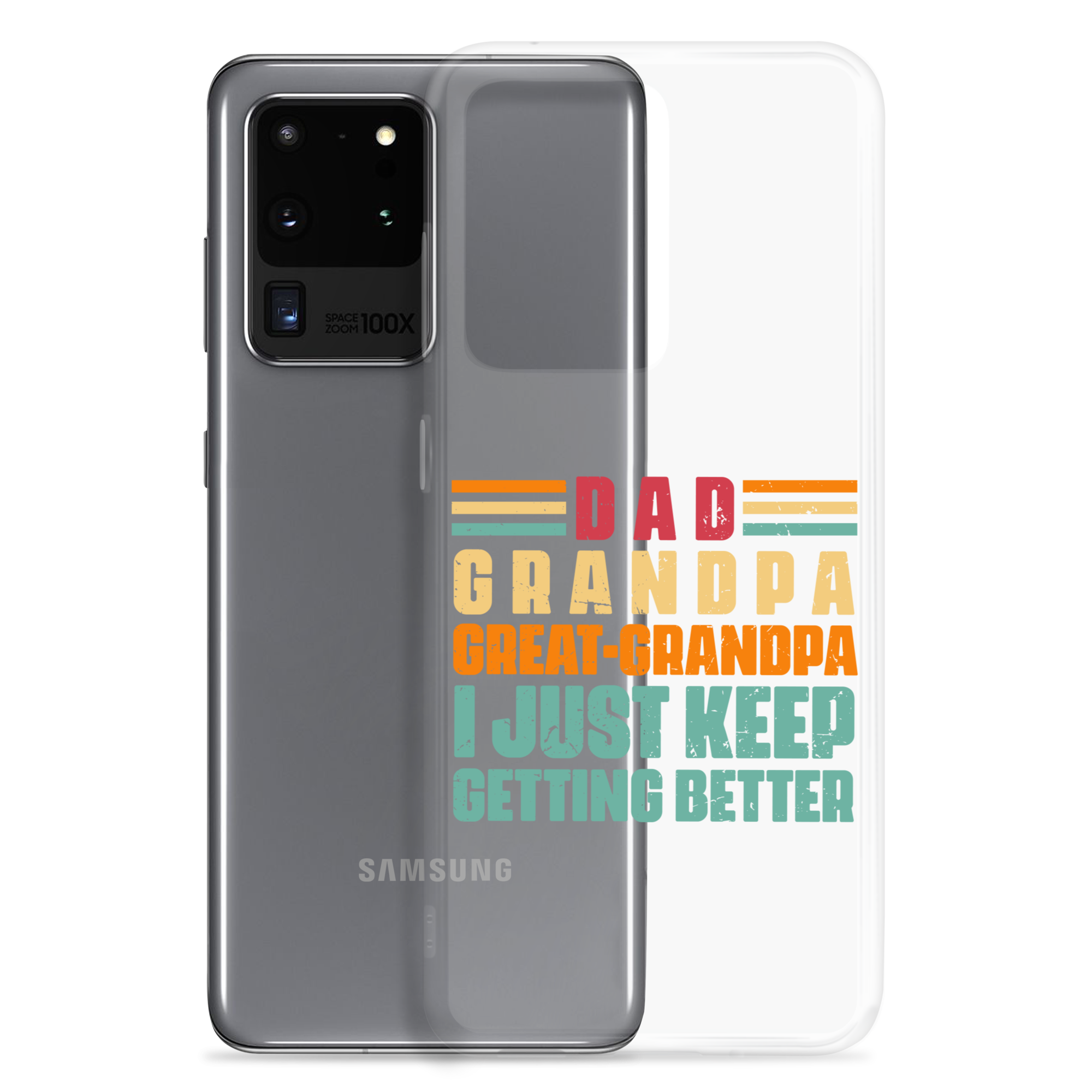 Dad Grandpa Great-Grandpa I Just Keep Getting Better Clear Case for Samsung®