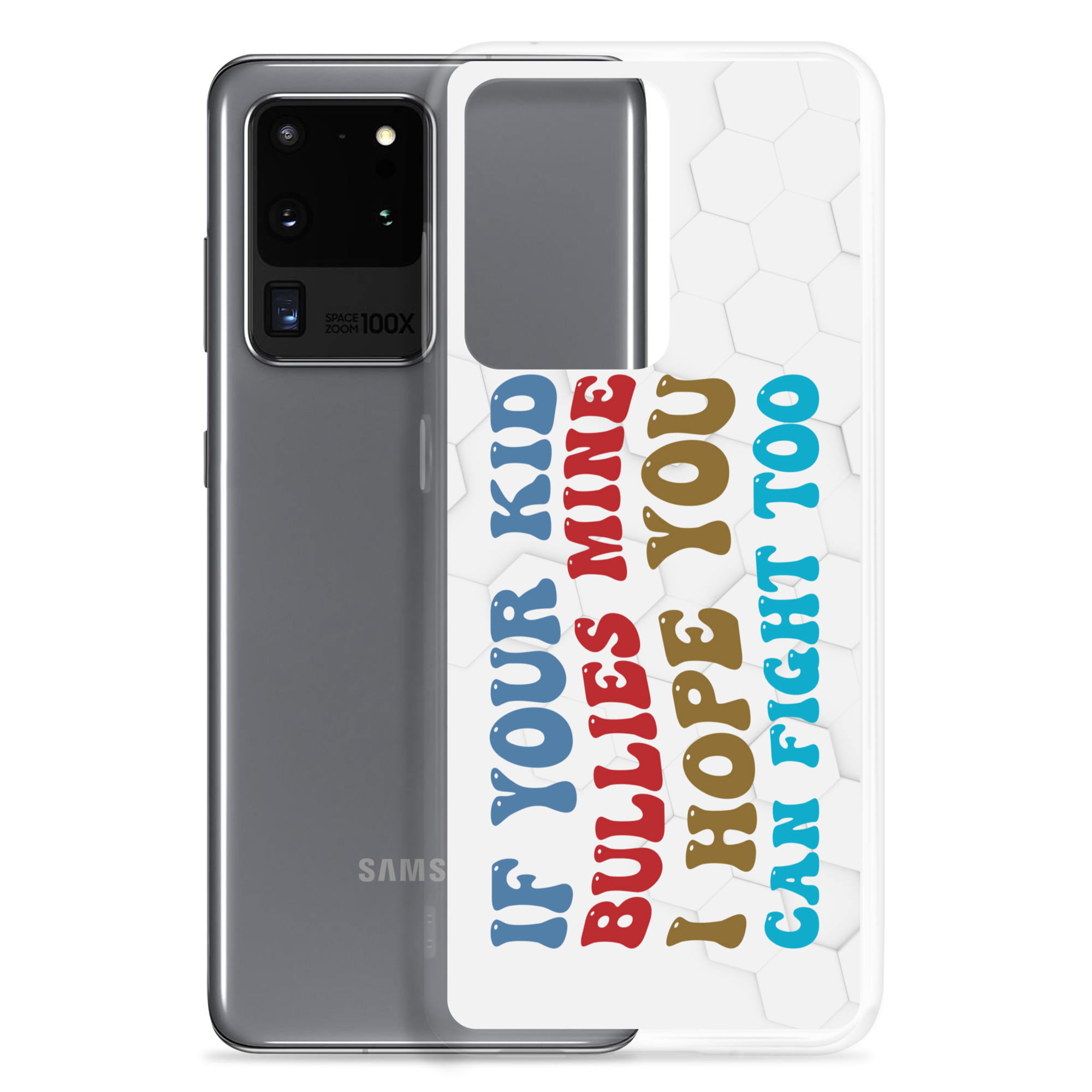 If Your Kid Bullies Mine I Hope You Can Fight Too Clear Case for Samsung®