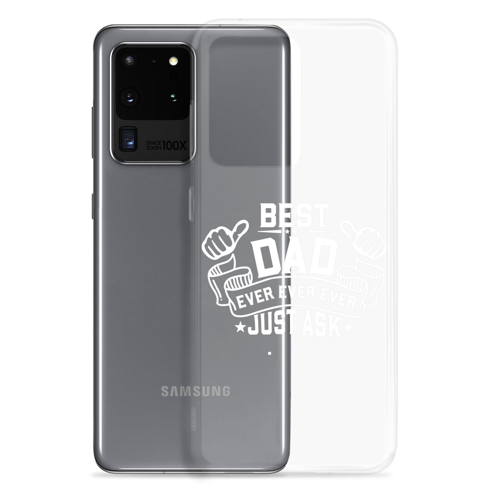 Best Dad Ever Ever Ever Just Ask Clear Case for Samsung®