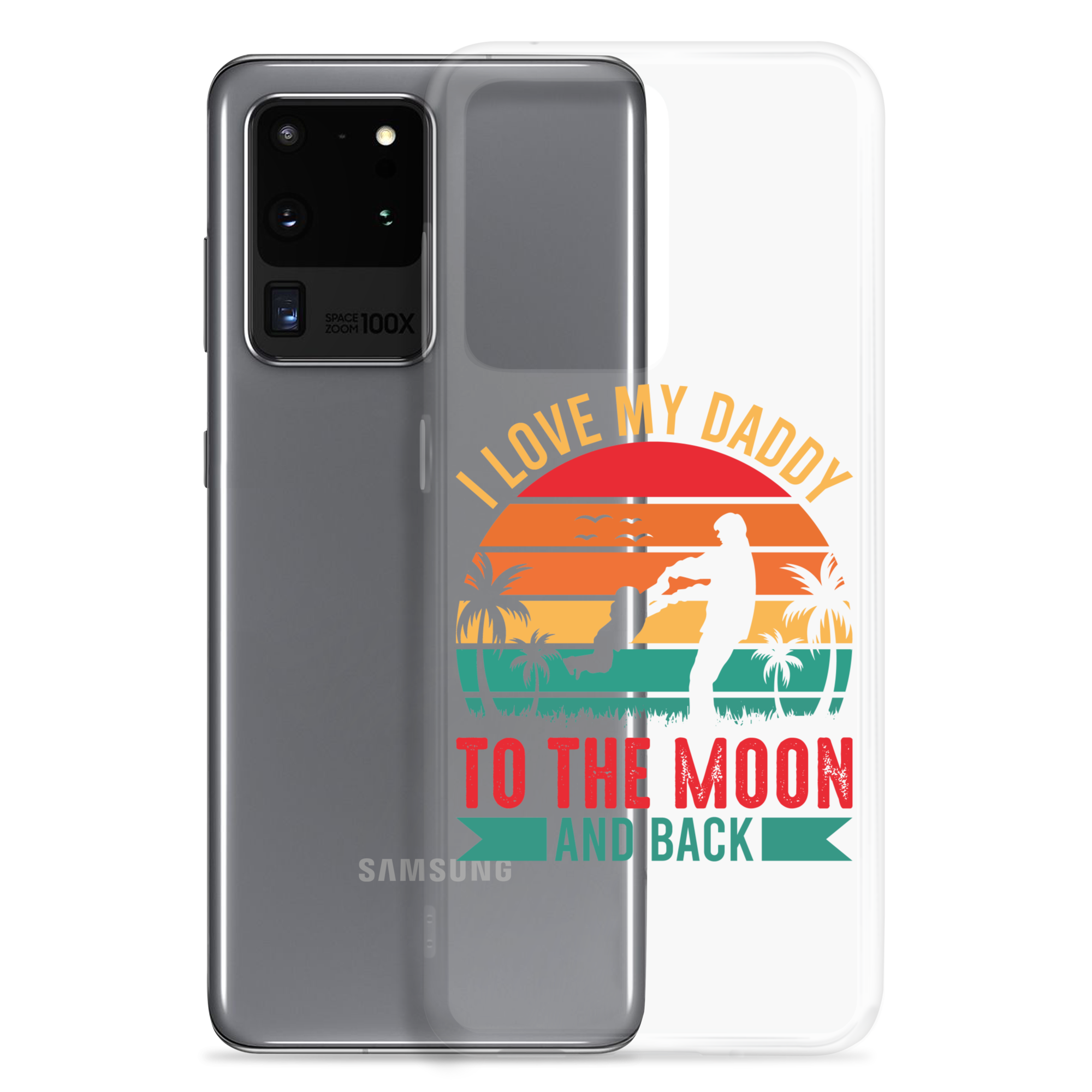 I Love My Daddy To The Moon And Back Clear Case for Samsung®