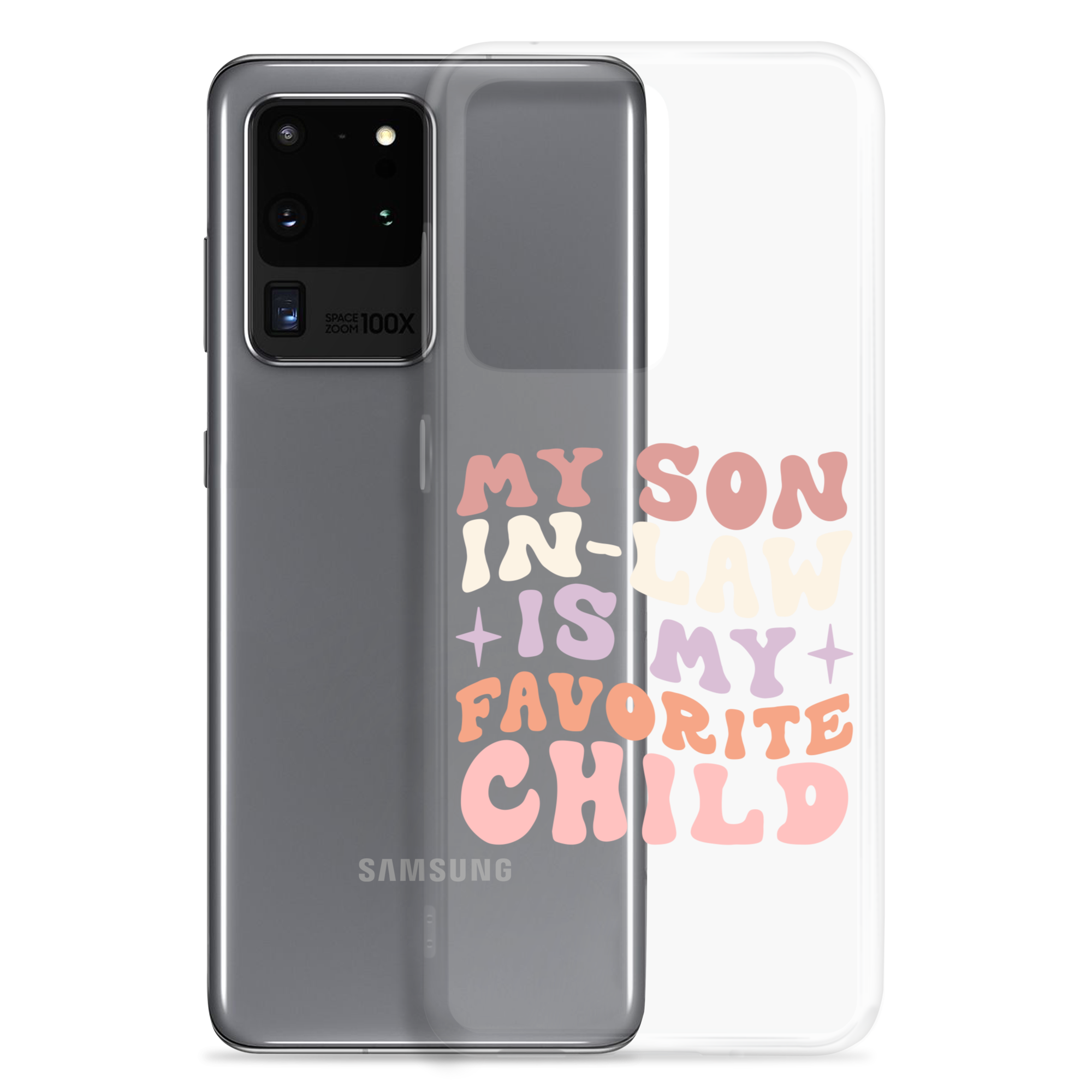 My Son-In-Law Is My Favorite Child Clear Case for Samsung®