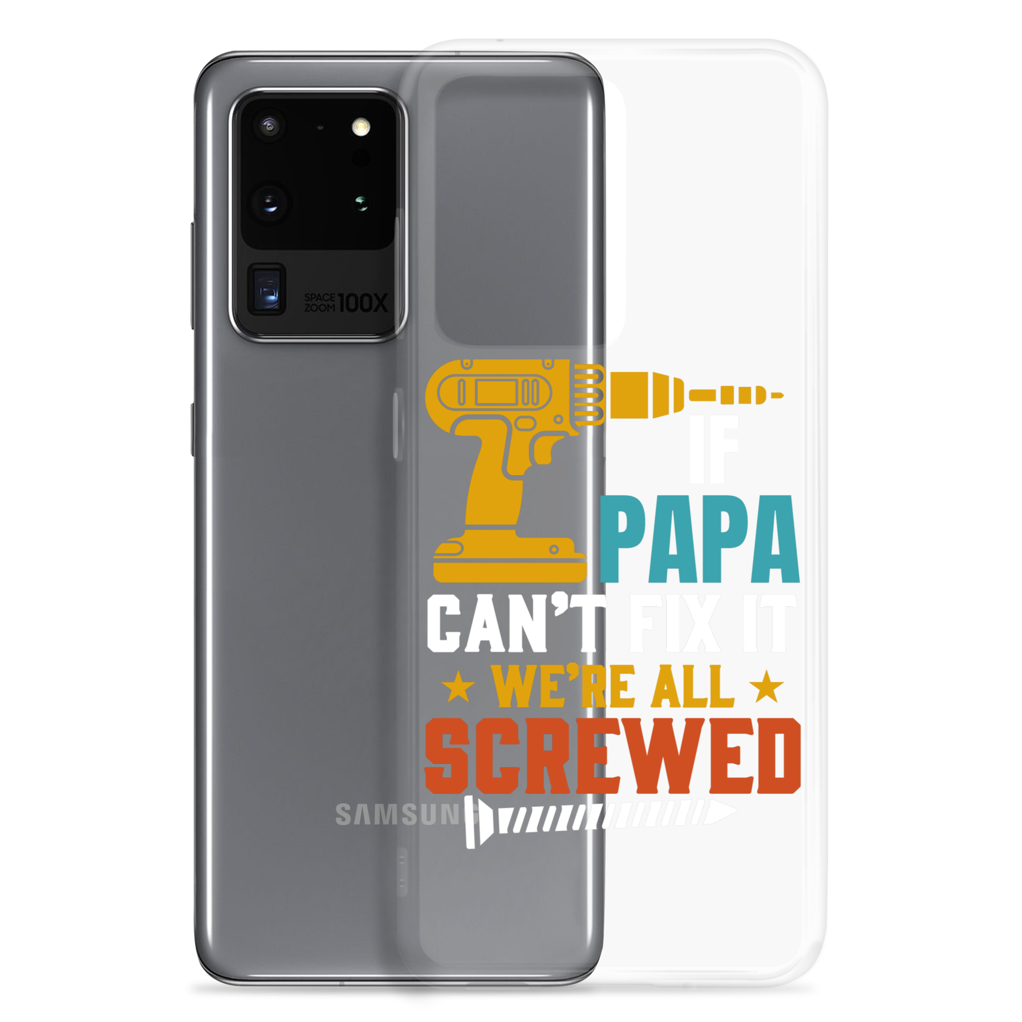 If Papa Can't Fix It We're All Screwed Clear Case for Samsung®