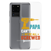 If Papa Can't Fix It We're All Screwed Clear Case for Samsung®