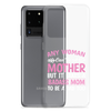 Any Woman Can Be A Mother But It Takes A Badass Mom To Be A Dad Too Clear Case for Samsung®