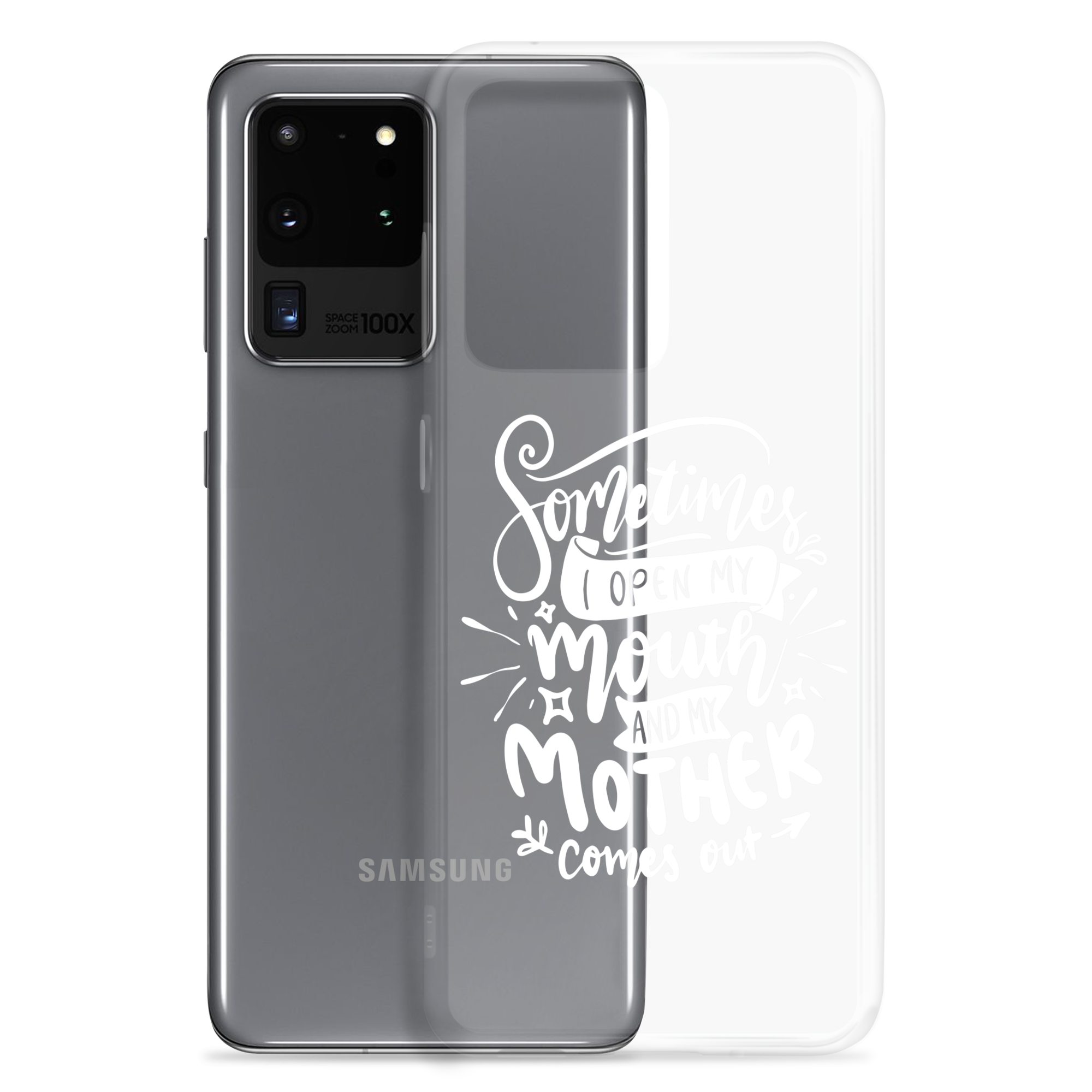 Sometimes I Open My Mouth And My Mom Comes Out Clear Case for Samsung®