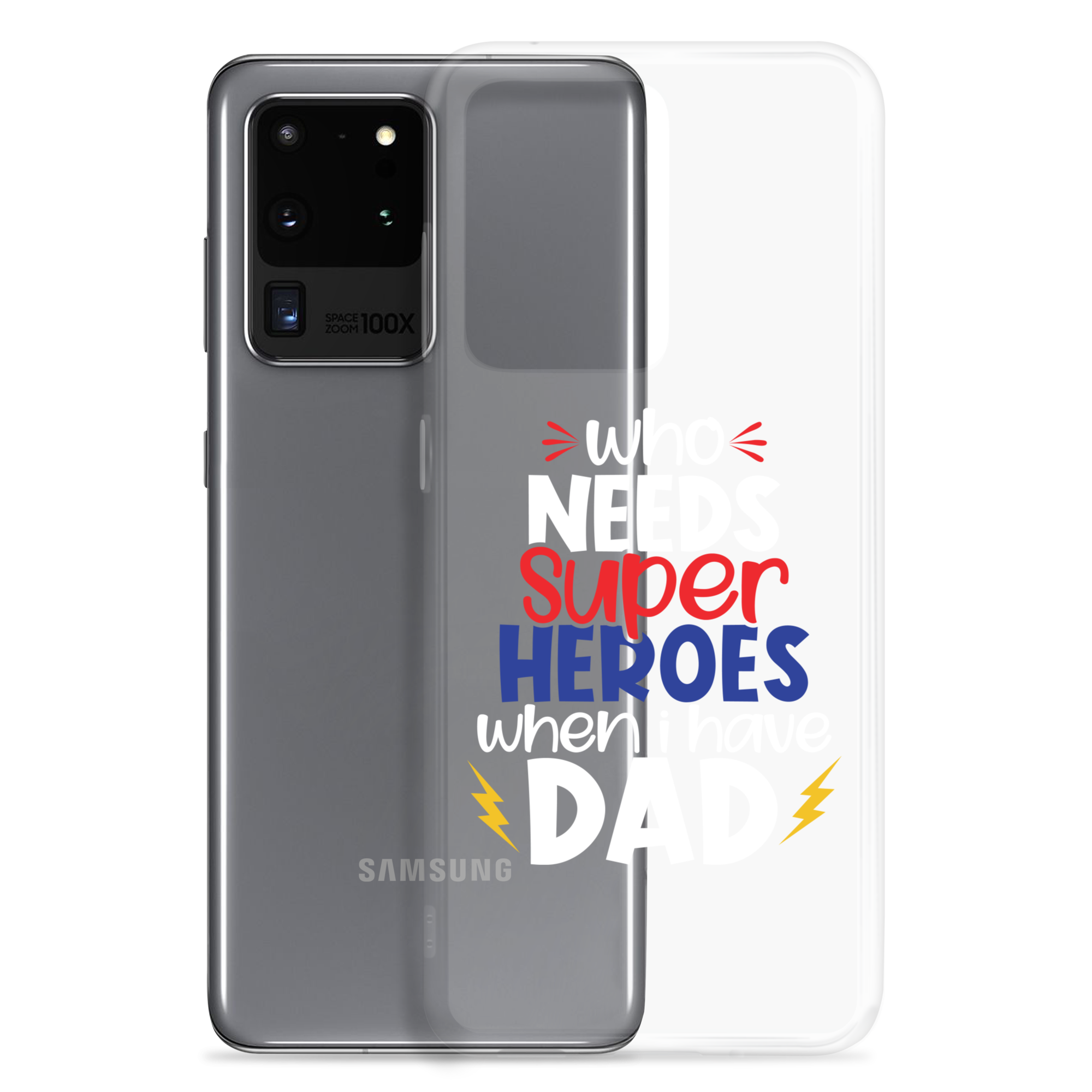 Who Needs Super Heroes When I Have Dad Clear Case for Samsung®