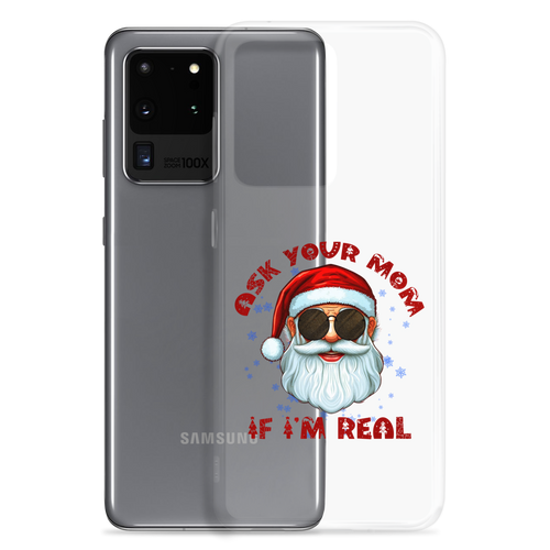 Ask Your Mom If I'm Real Clear Case for Samsung®