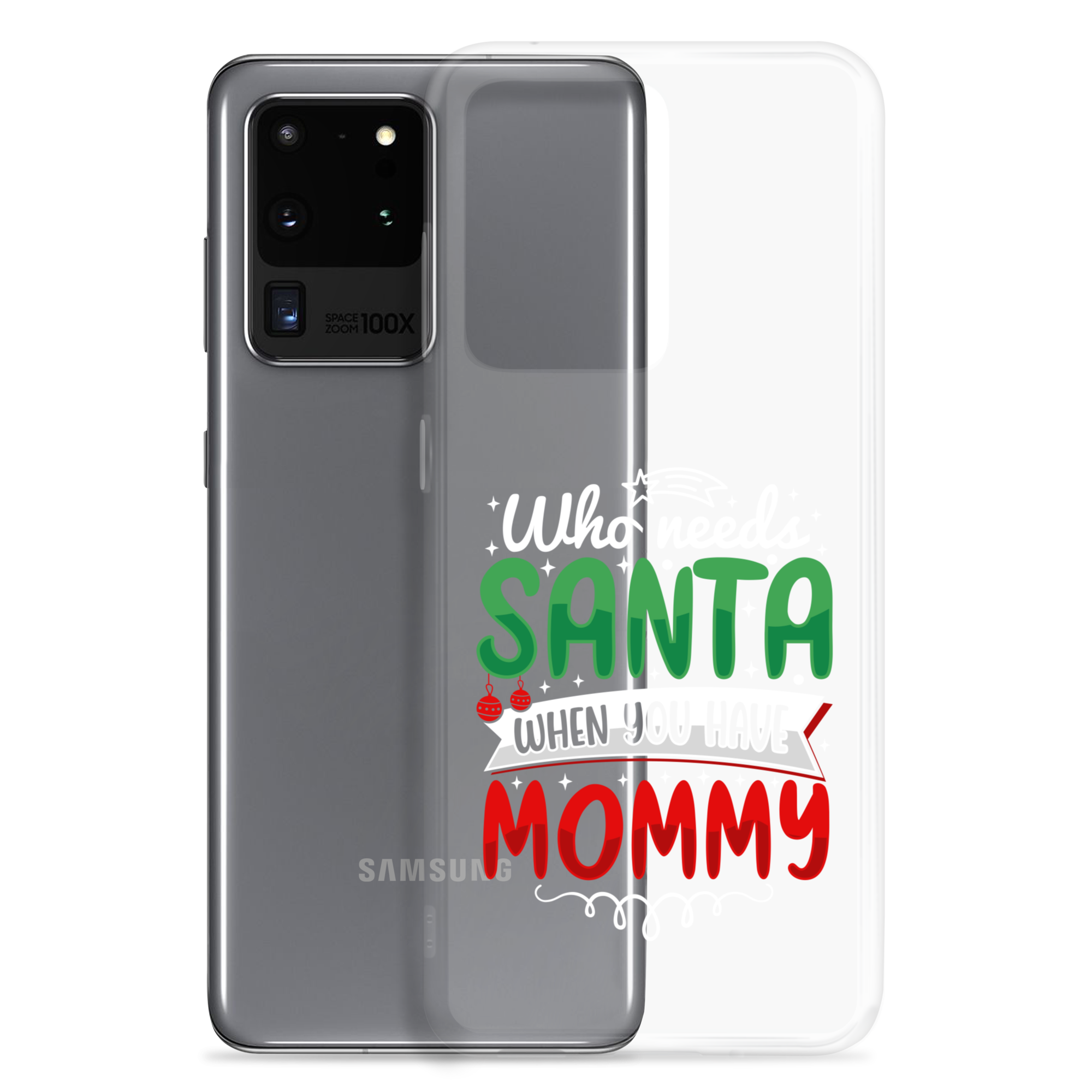 Who Needs Santa When You Have Mommy Clear Case for Samsung®