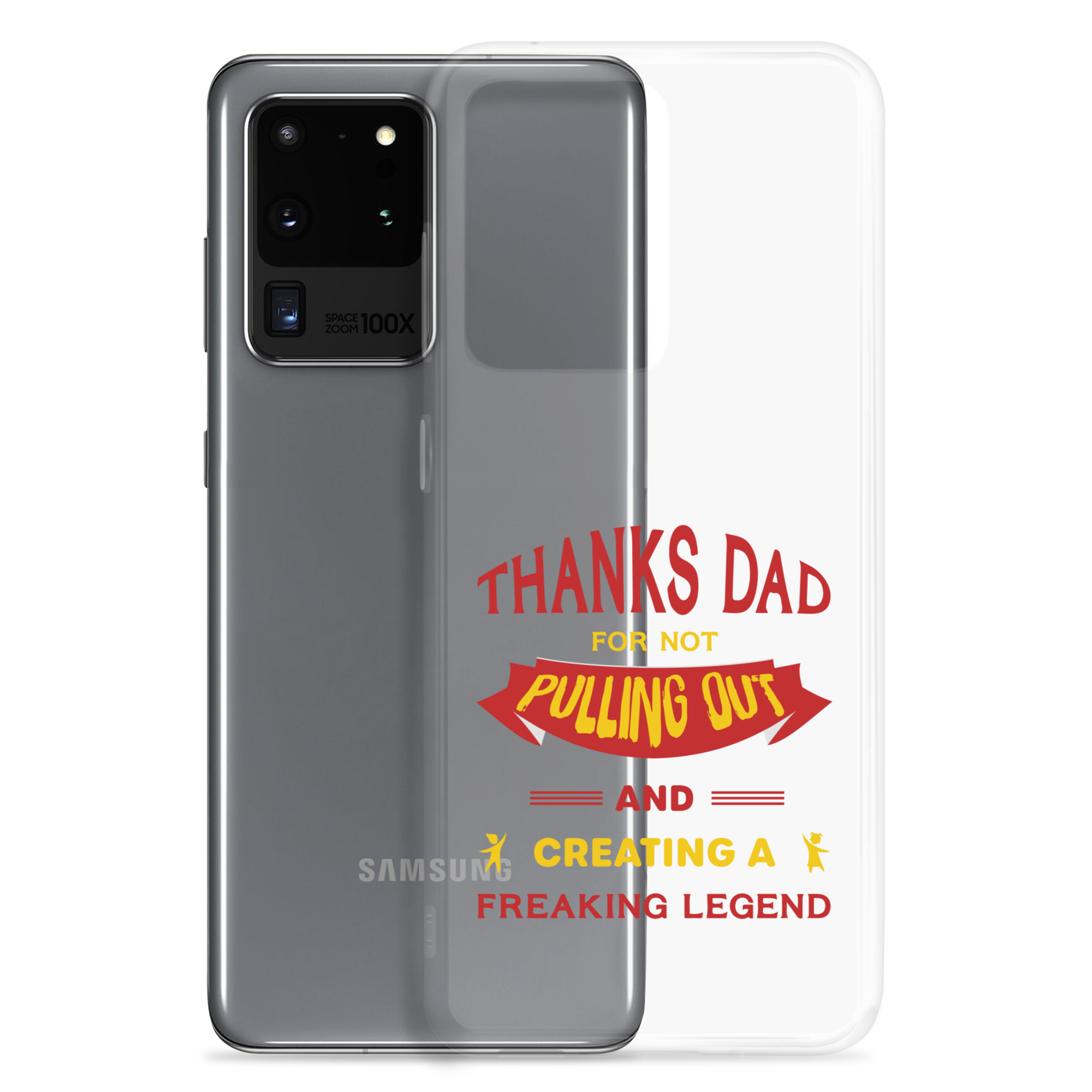 Thanks Dad For Not Pulling Out And Creating A Freaking Legend Clear Case for Samsung®