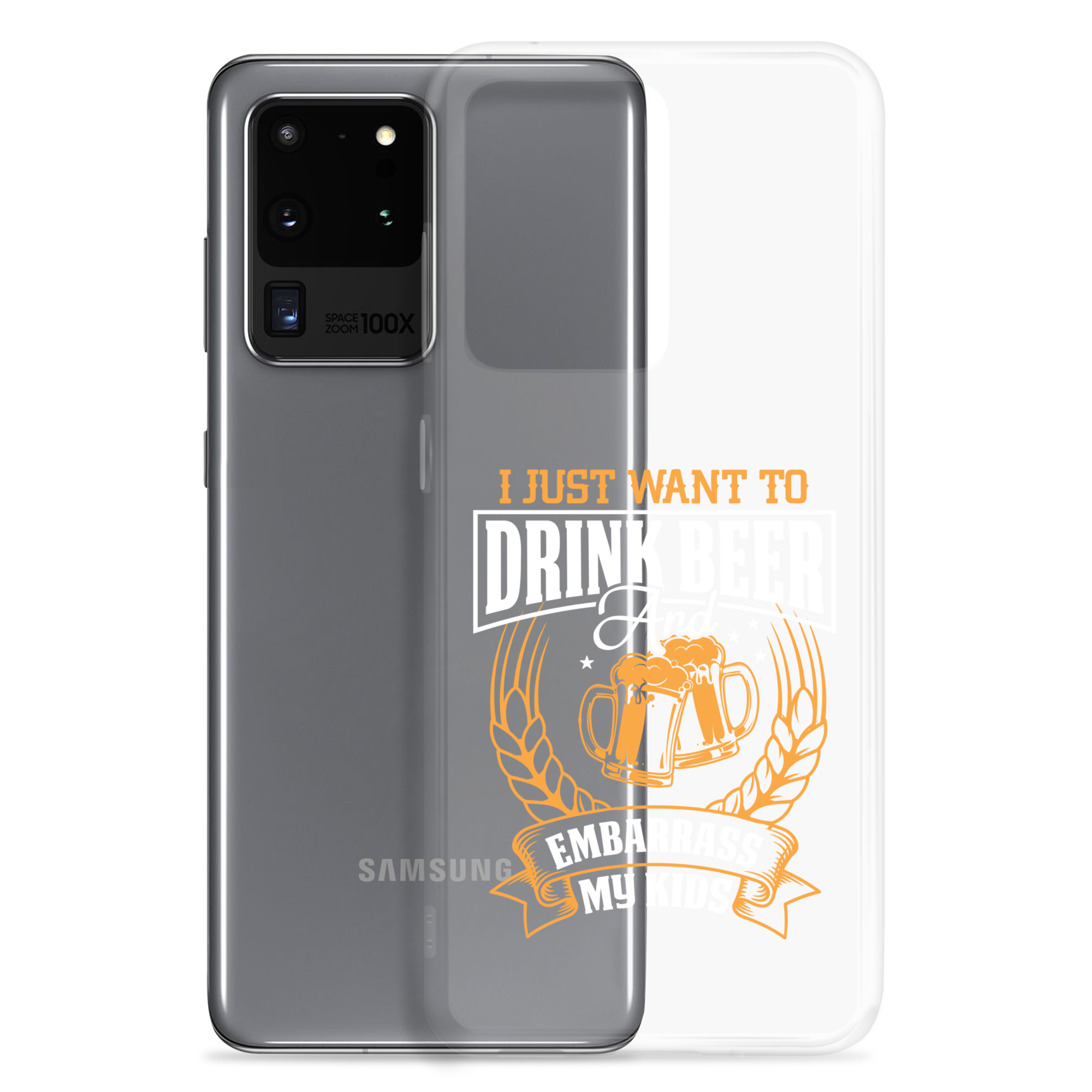 I Just Want To Drink Beer And Embarrass My Kids Clear Case for Samsung®