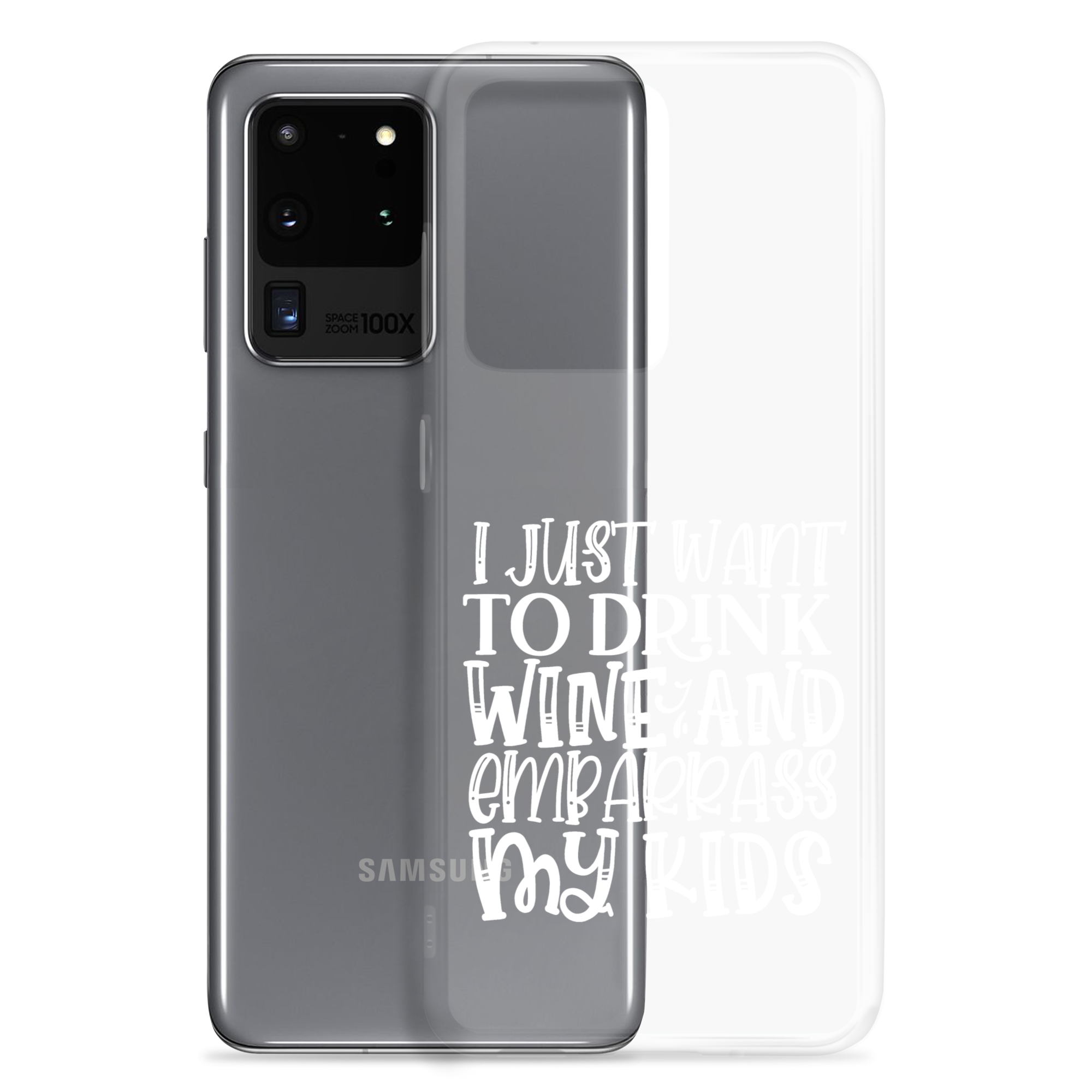 I Just Want To Drink Wine And Embarrass My Kids Clear Case for Samsung®