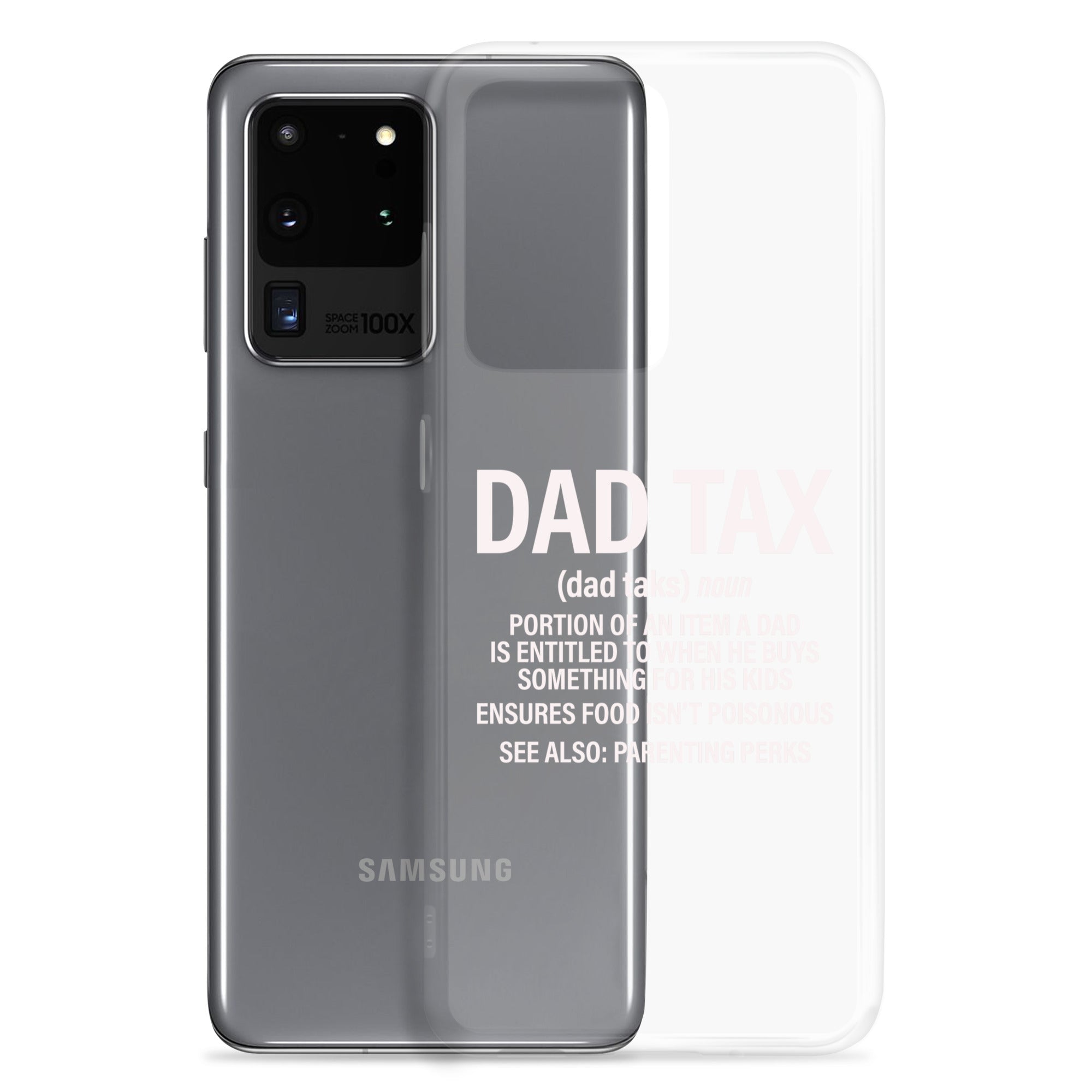 Dad Tax  Portion Of An Item A Dad Is Entitled To Clear Case for Samsung®