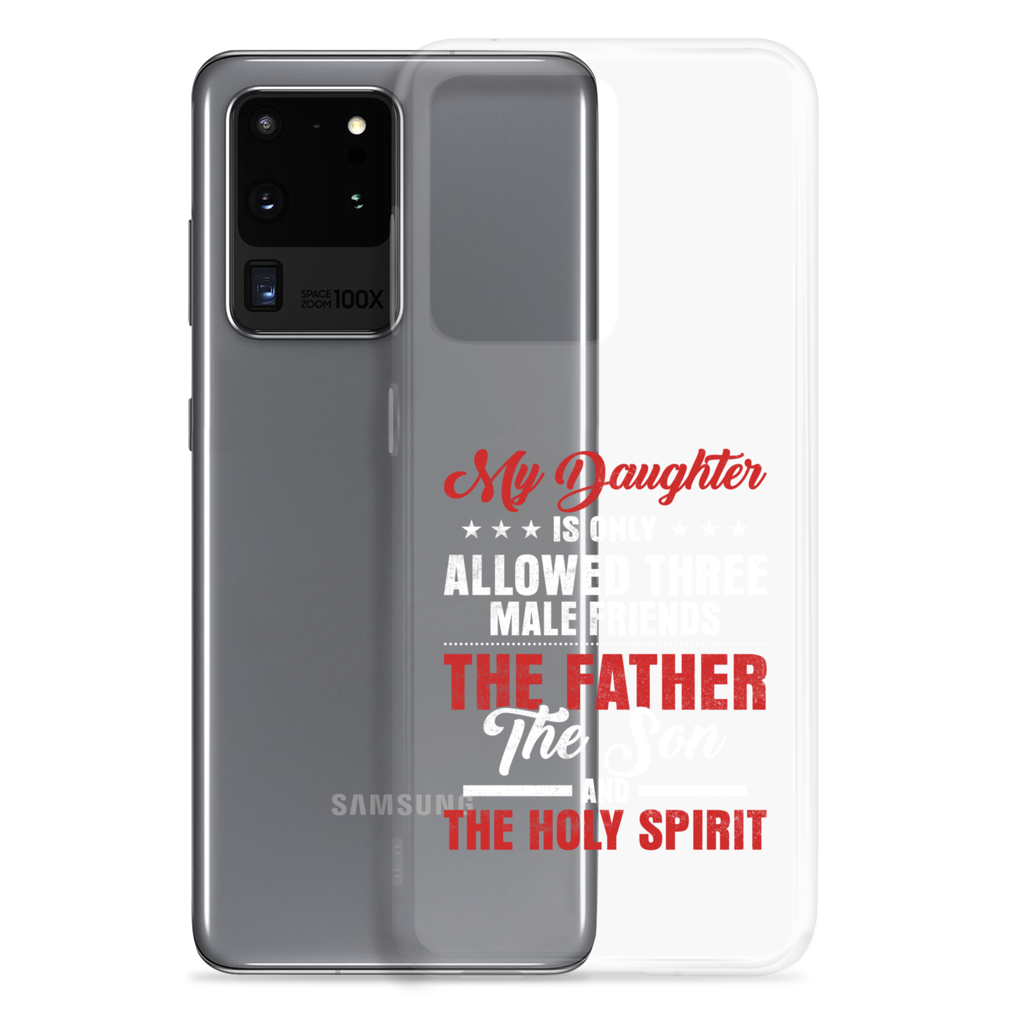 My Daughter Is Only Allowed Three Male Friends: The Father, The Son And The Holy Spirit Clear Case for Samsung®