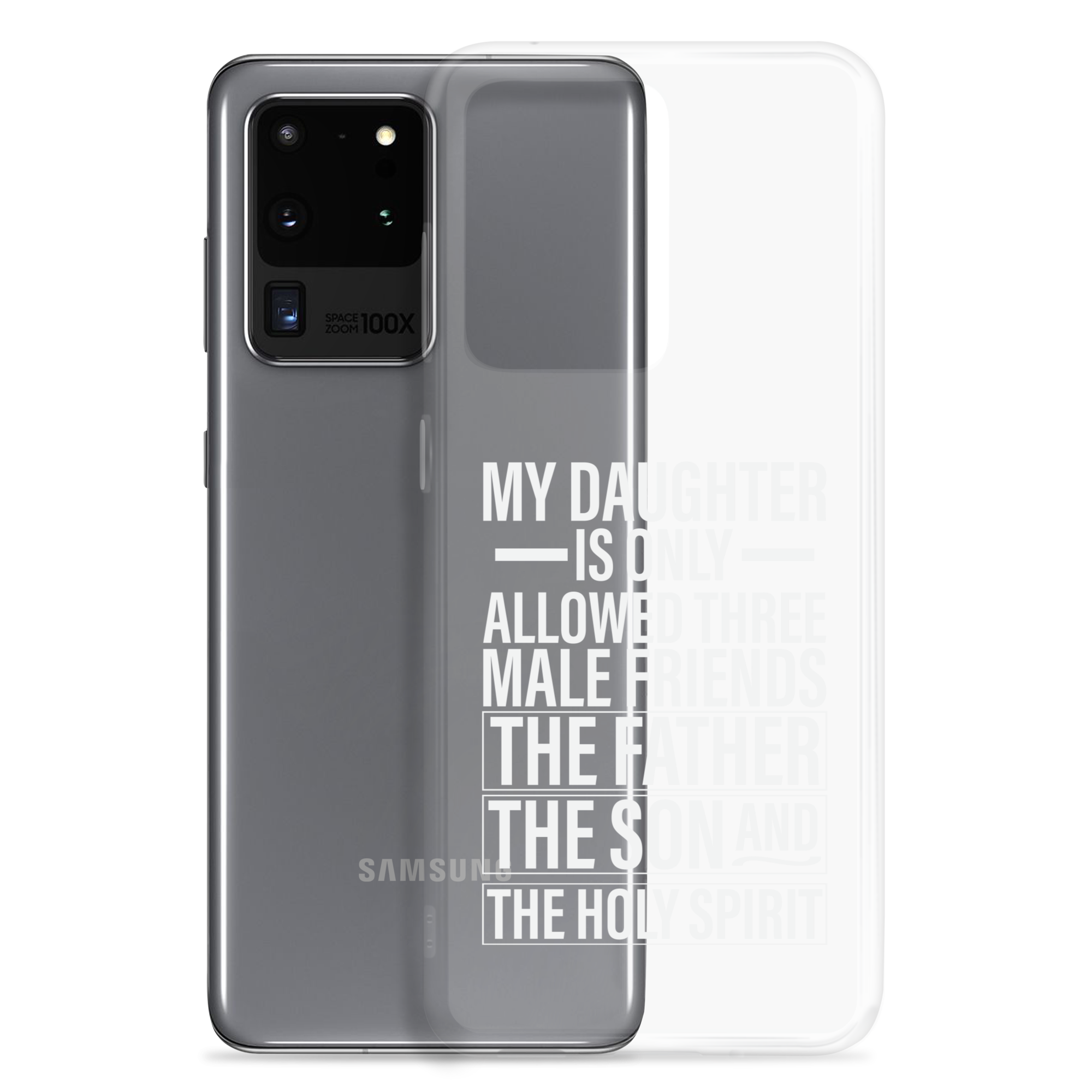 My Daughter Is Only Allowed Three Male Friends: The Father, The Son And The Holy Spirit Clear Case for Samsung®