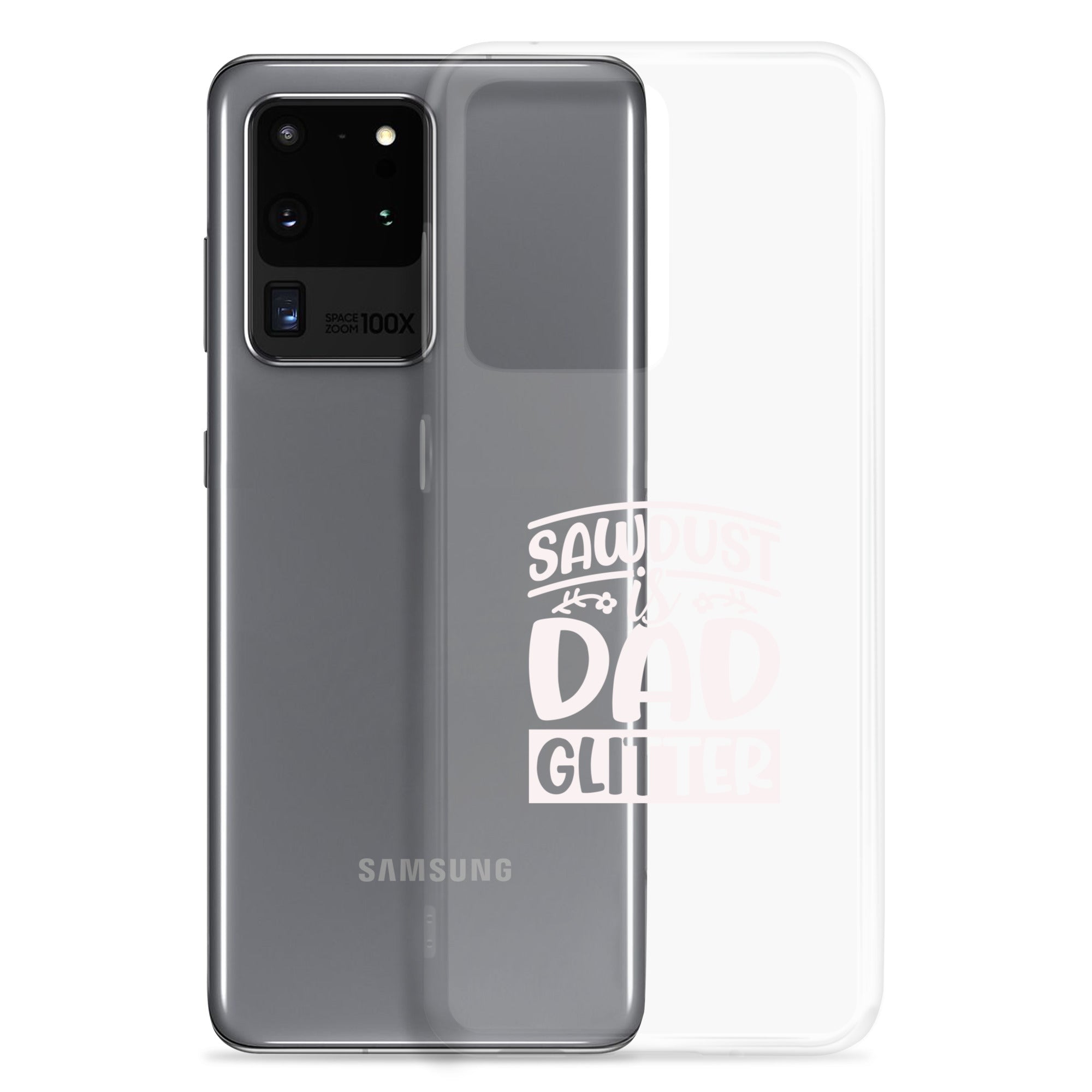 Sawdust Is Dad Glitter Clear Case for Samsung®