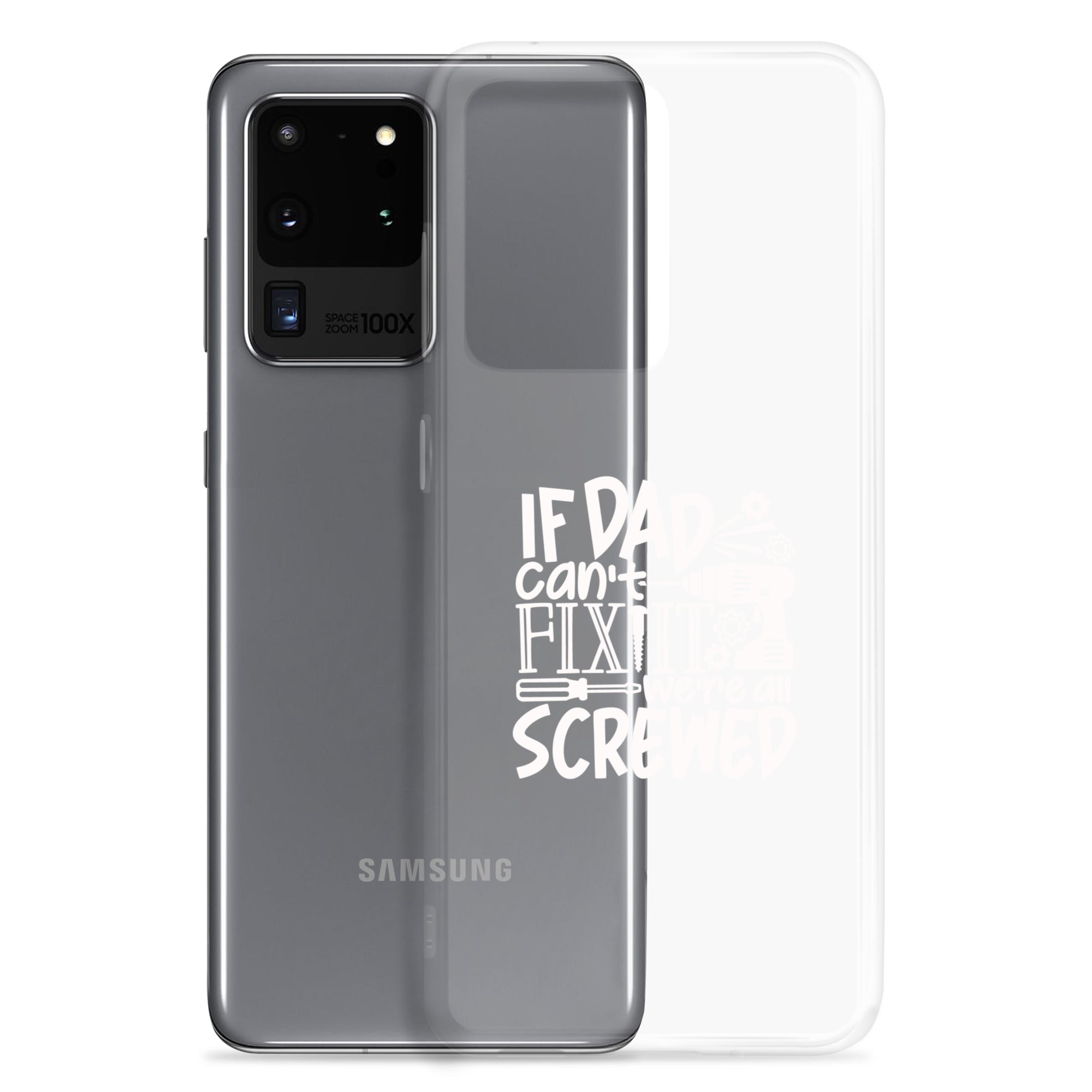 If Dad Cant Fix It We're All Screwed Clear Case for Samsung®