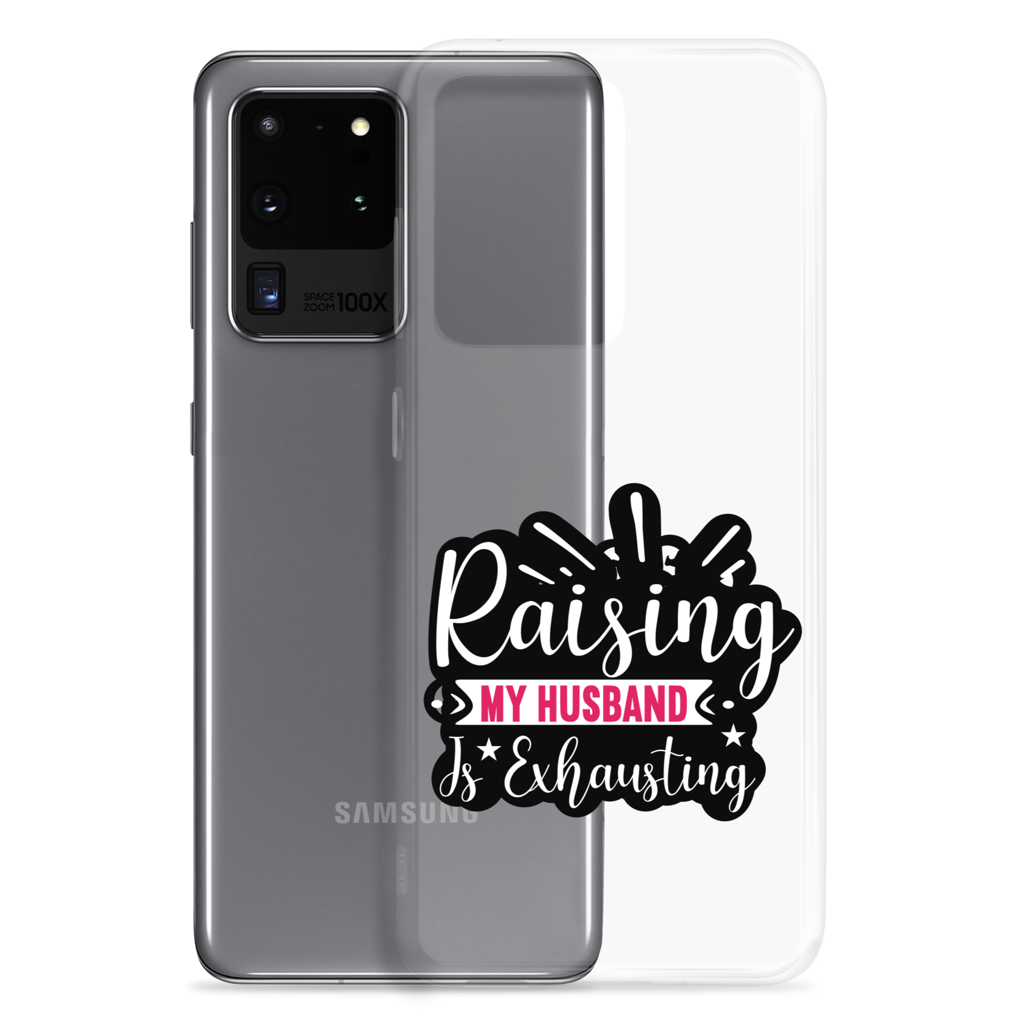 Raising My Husband Is Exhausting Clear Case for Samsung®