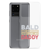 Bald And Handsome Just Like My Daddy Clear Case for Samsung®