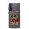 Eat Sleep Game Love Dad Clear Case for Samsung®