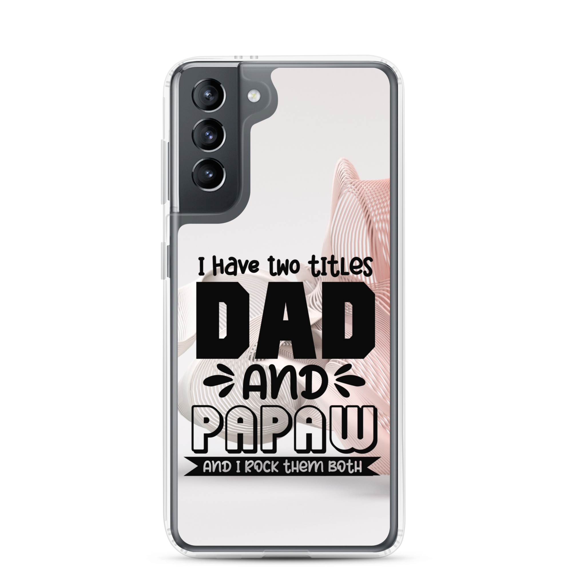 I Have Two Titles Dad And Papaw And I Rock Them Both Clear Case for Samsung®