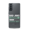 Dad Joke Loading,,, Please Wait Clear Case for Samsung®