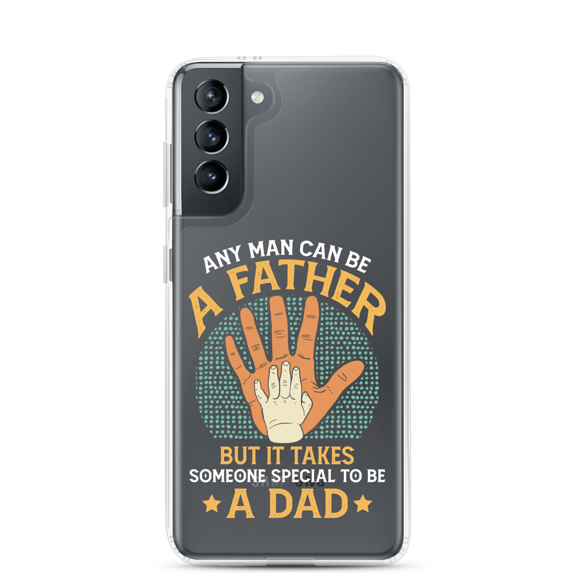 Any Man Can Be A Father But It Takes Someone Special To Be A Father Clear Case for Samsung®