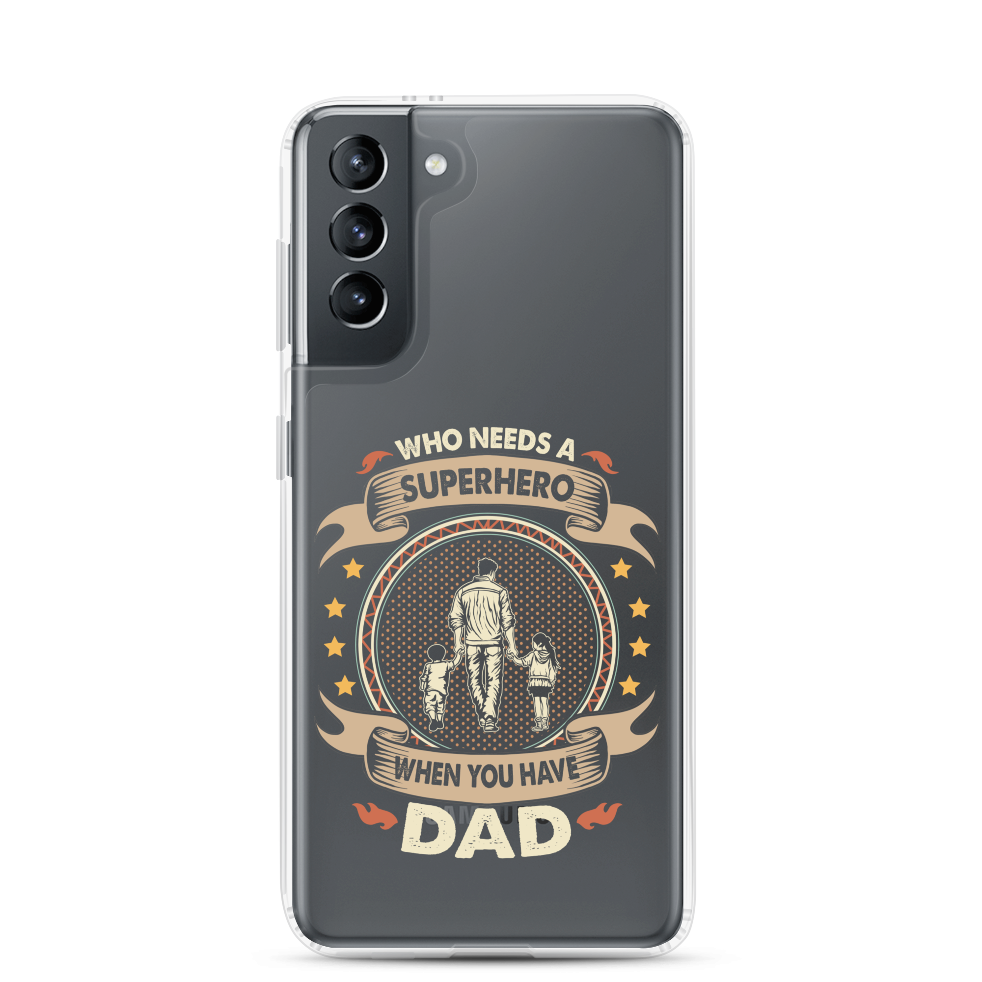 Who Needs A Superhero When You Have Dad Clear Case for Samsung®