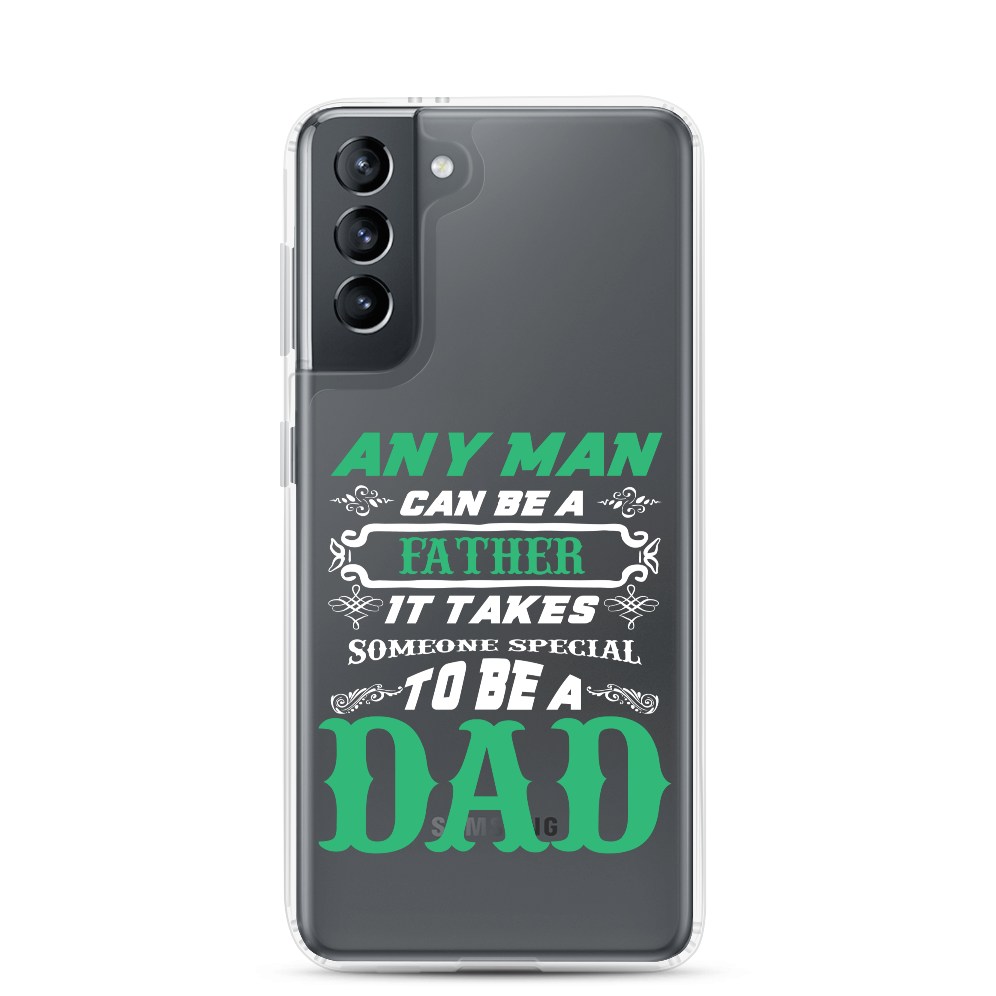 Any Man Can Be A Father It Takes Someone Special To Be A Dad Clear Case for Samsung®