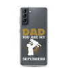 Dad You Are My Superhero Clear Case for Samsung®