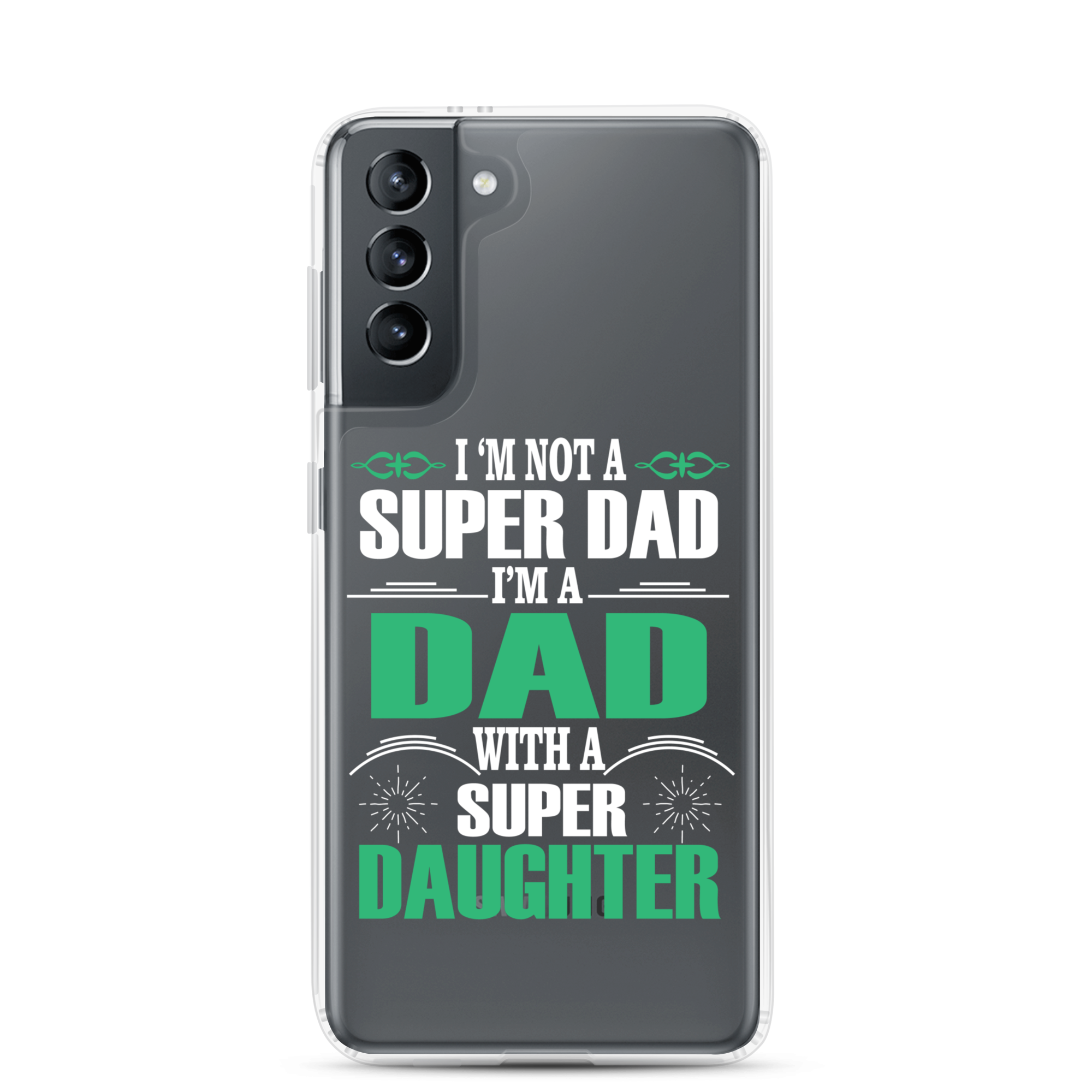 I'm Not A Super Dad I'm A Dad With A Super Daughter Clear Case for Samsung®