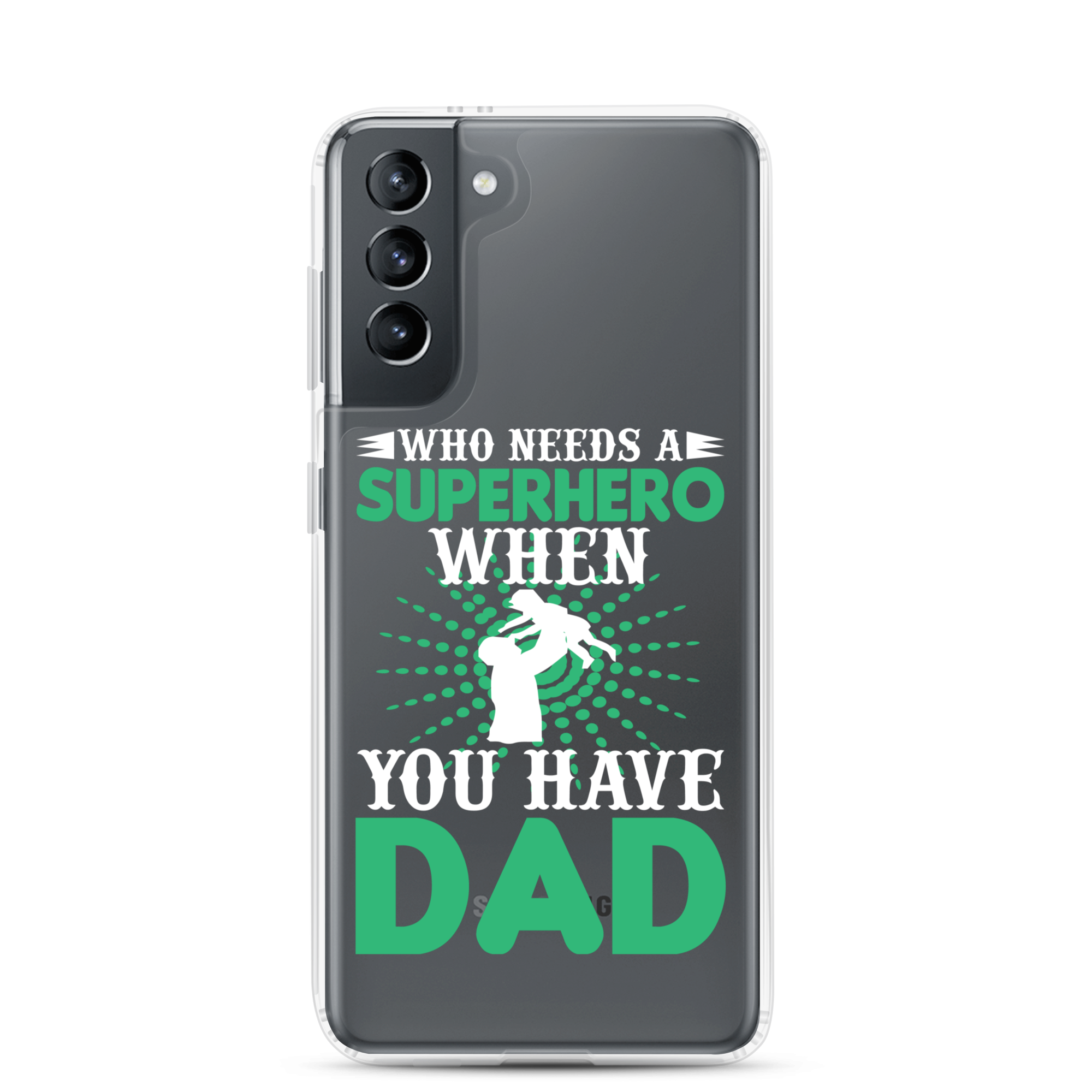 Who Needs A Superhero When You Have Dad Clear Case for Samsung®