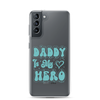 Daddy Is My Hero Clear Case for Samsung®