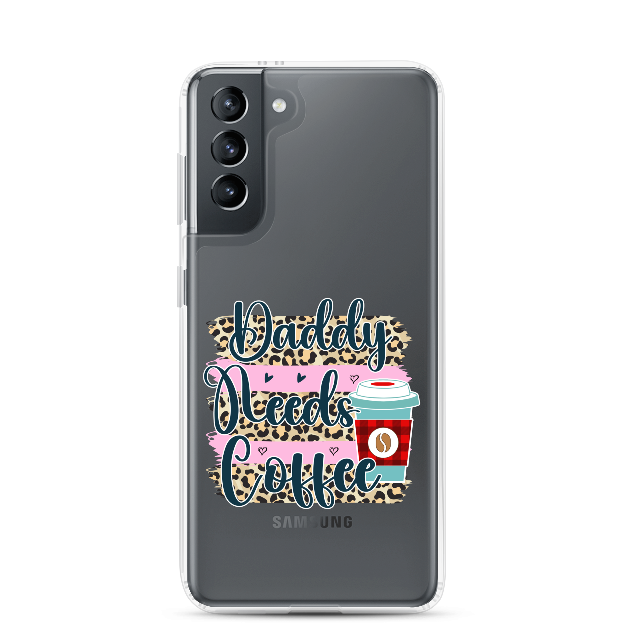 Daddy Needs Coffee Clear Case for Samsung®