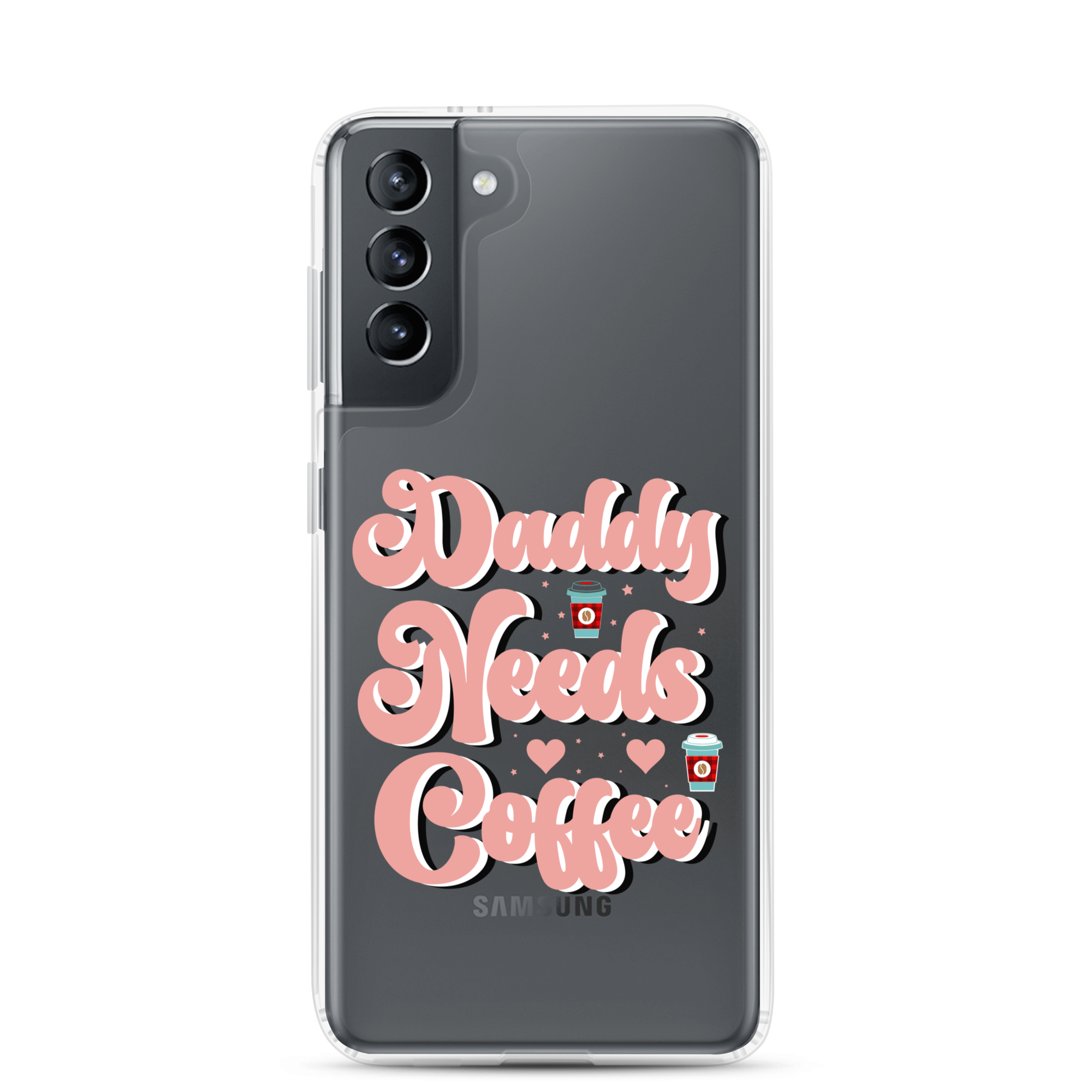 Daddy Needs Coffee Clear Case for Samsung®