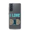 I Love My Dad Clear Case for Samsung®