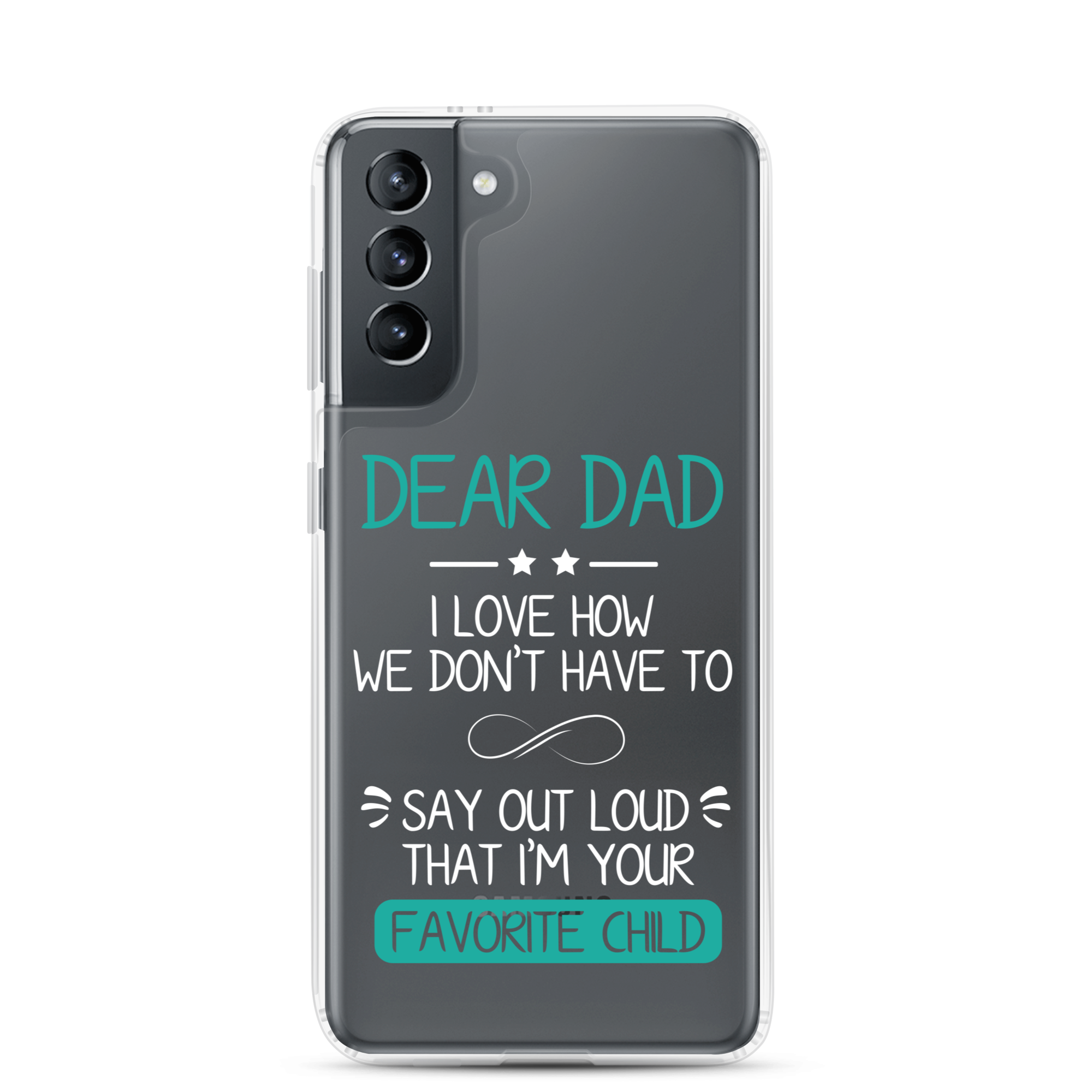 Dear Dad I Love How We Don't Have To Say Out Loud That I'm Your Favorite Child Clear Case for Samsung®