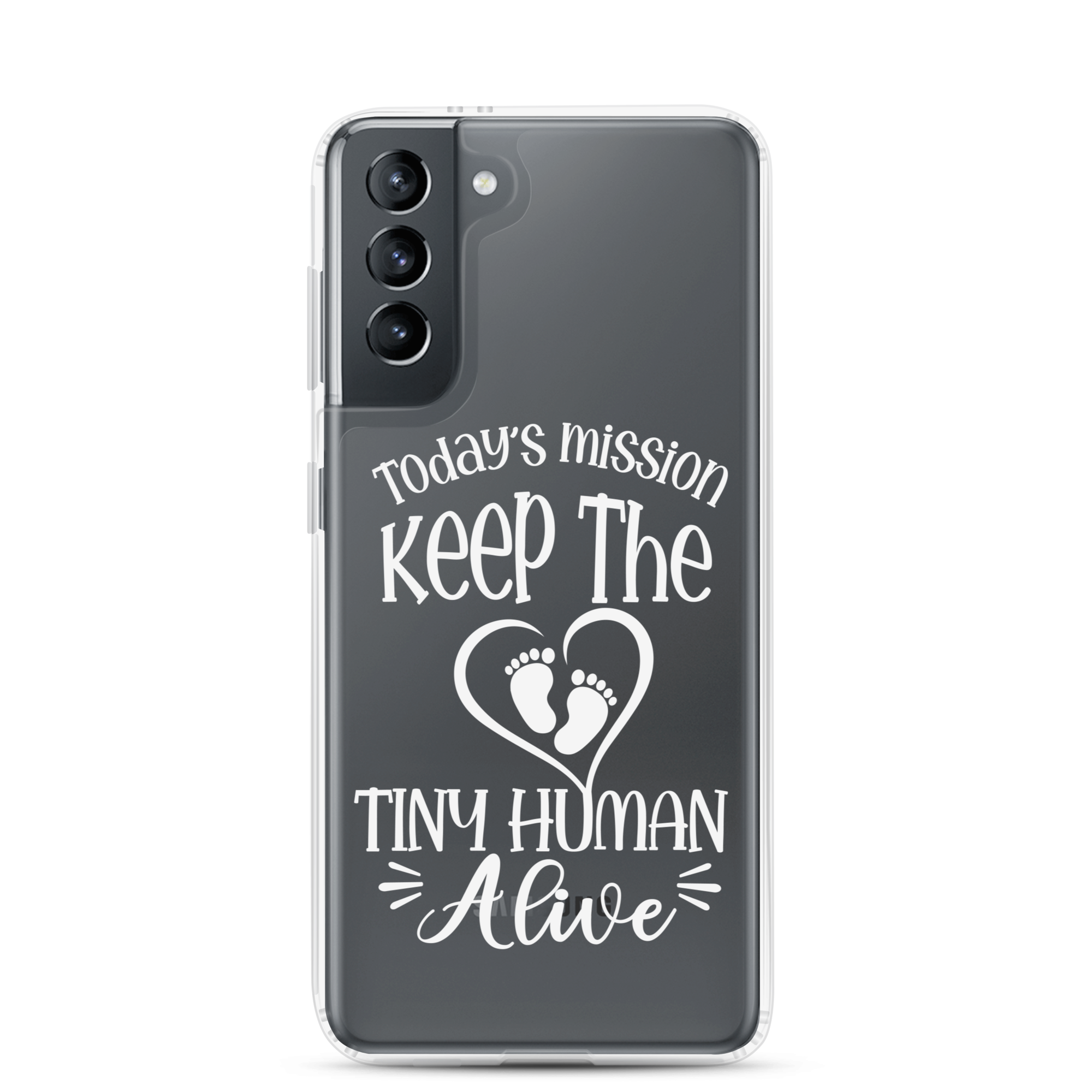 Today's Mission Keep The Tiny Human Alive Clear Case for Samsung®