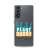 Plant Daddy Clear Case for Samsung®