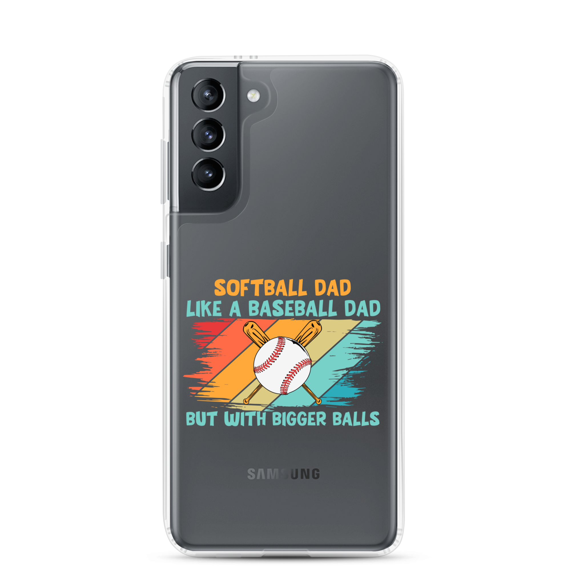 Softball Dad Like A Baseball Dad But With Bigger Balls Clear Case for Samsung®