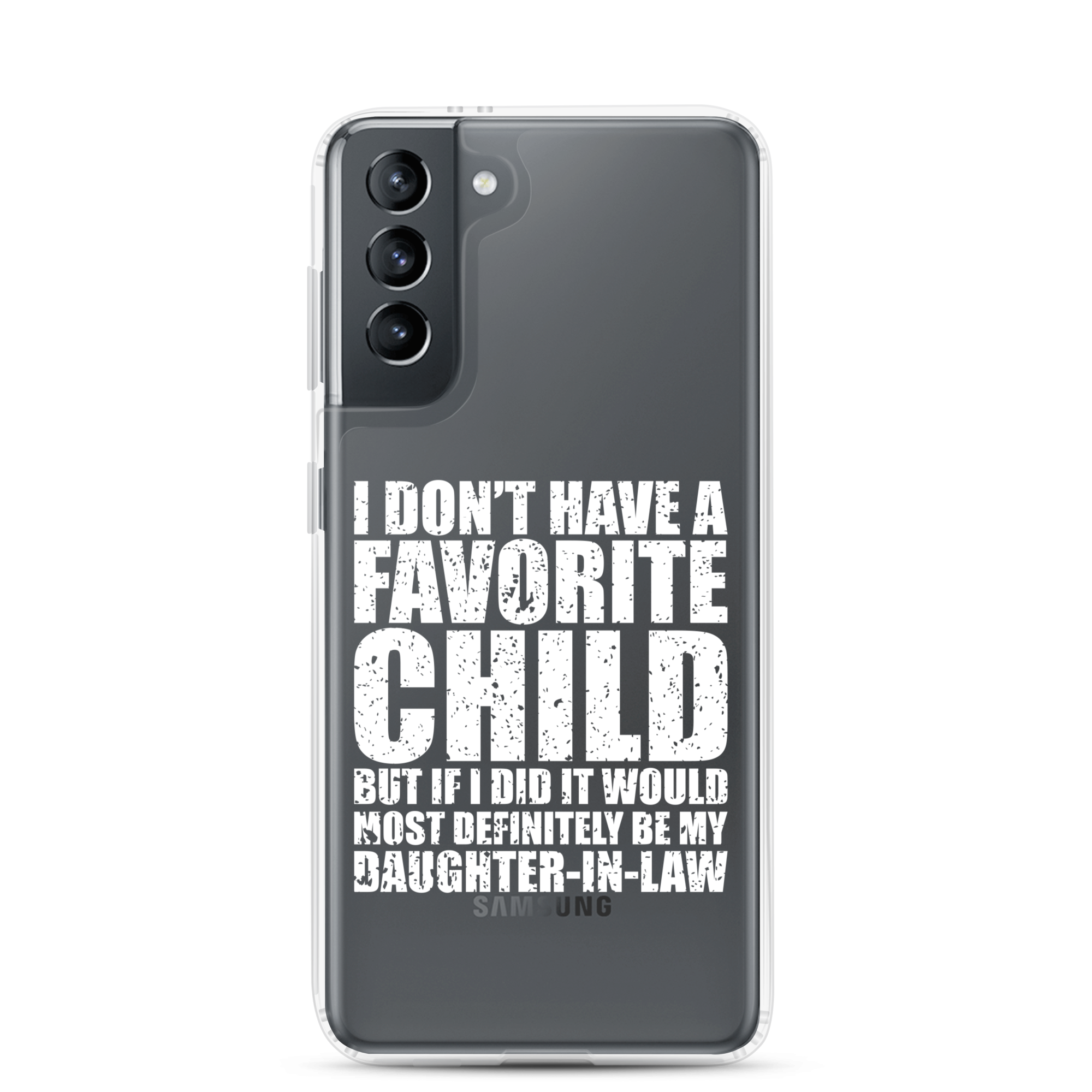 I Don't Have A Favorite Child But If I Did It Would Most Definitely Be My Daughter-In-Law Clear Case for Samsung®