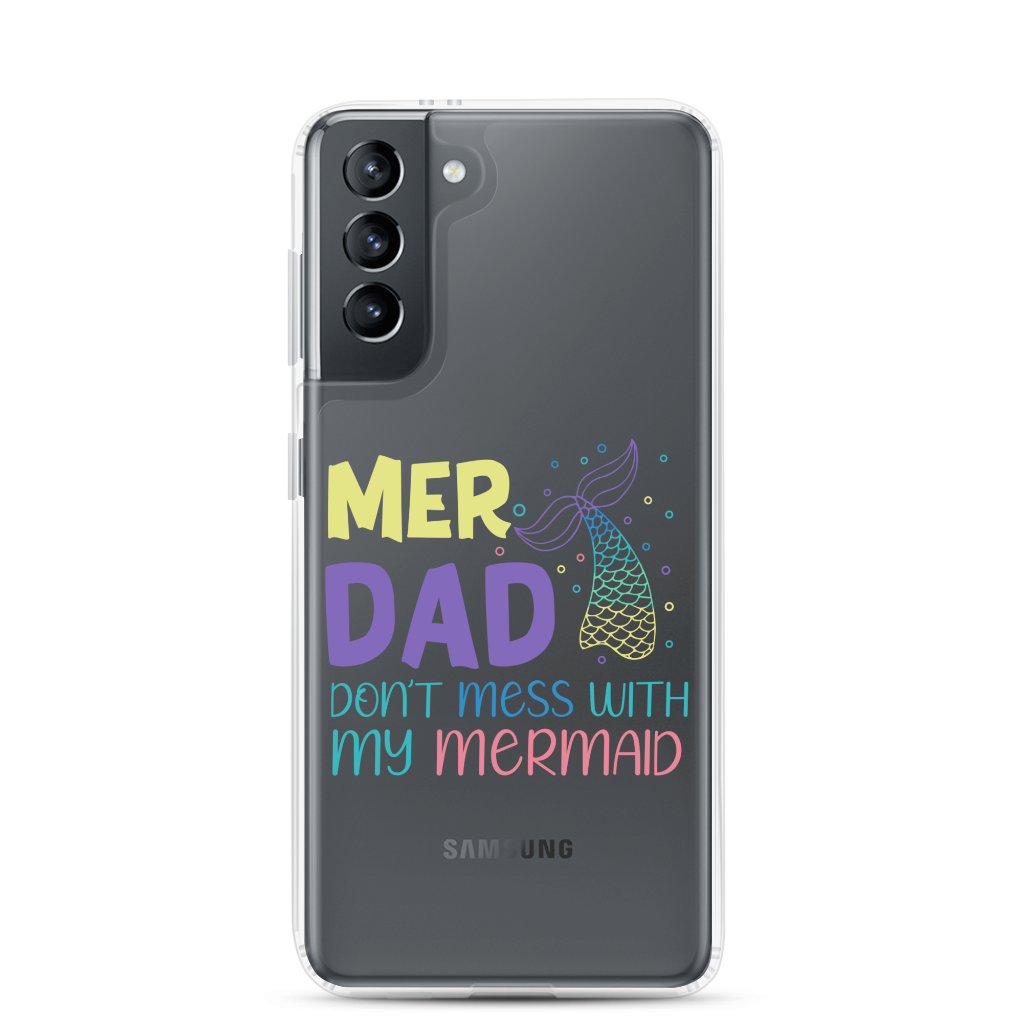 Mer Dad Don't Mess With My Mermaid Clear Case for Samsung®