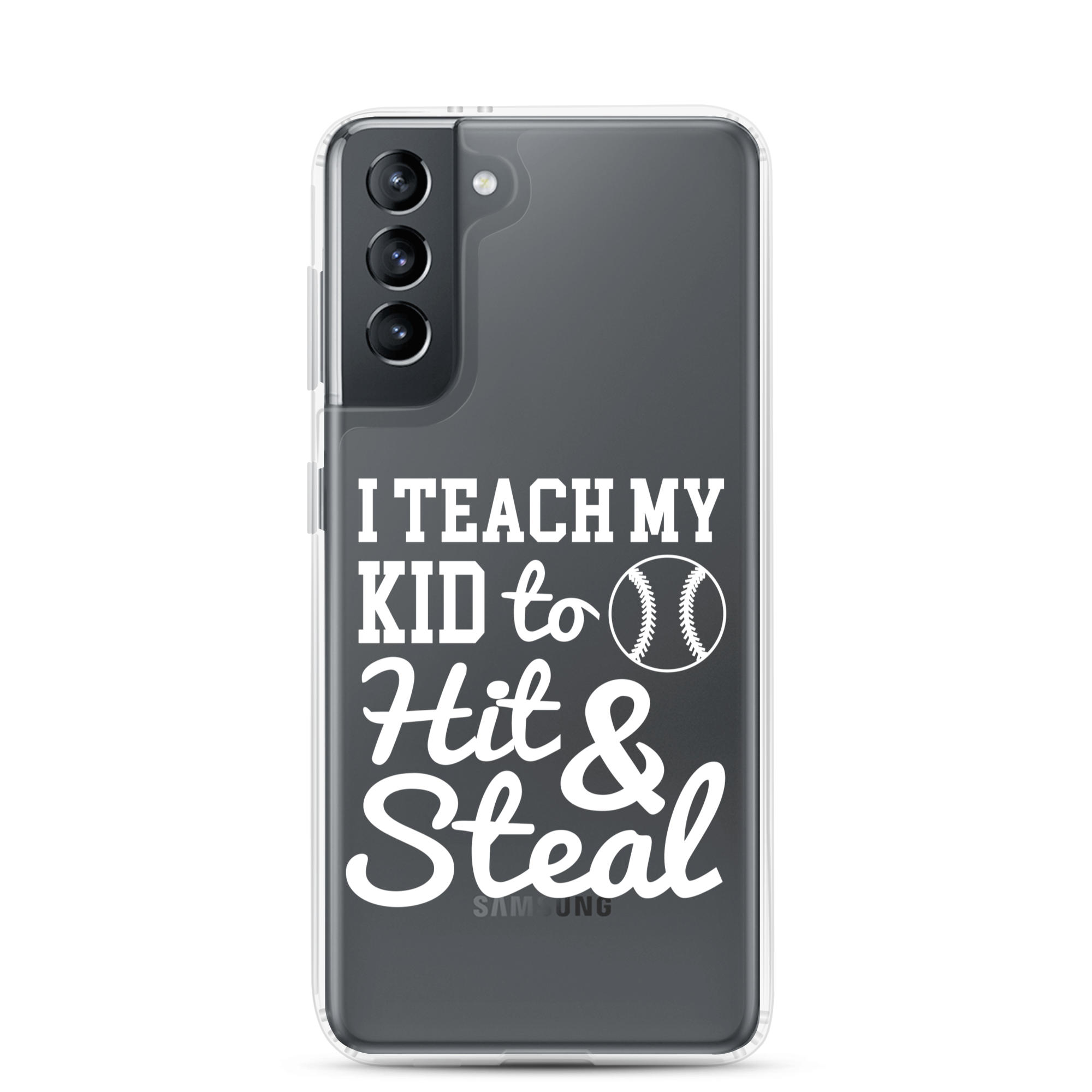 I Teach My Kid To Hit And Steal Clear Case for Samsung®