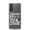 I Teach My Kid To Hit And Steal Clear Case for Samsung®