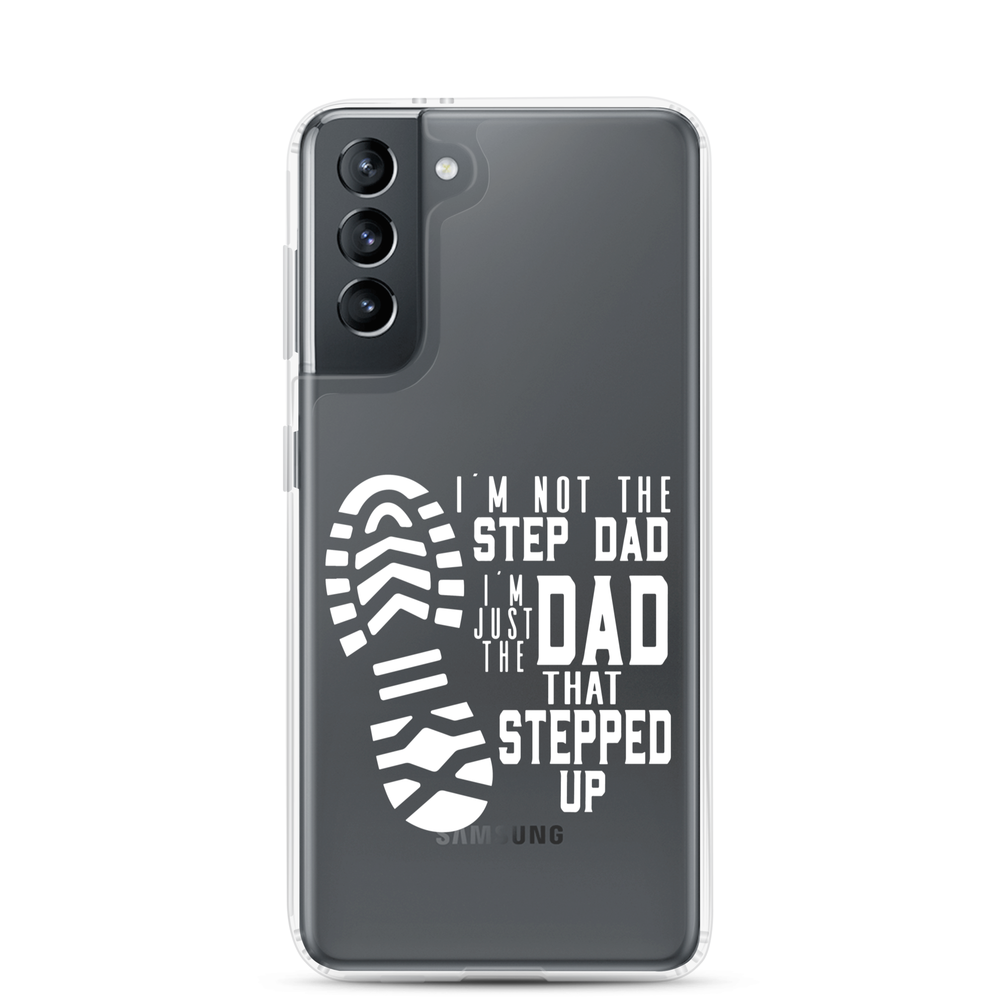 I'm Not The Step Dad I'm Just The Dad That Stepped Up Clear Case for Samsung®