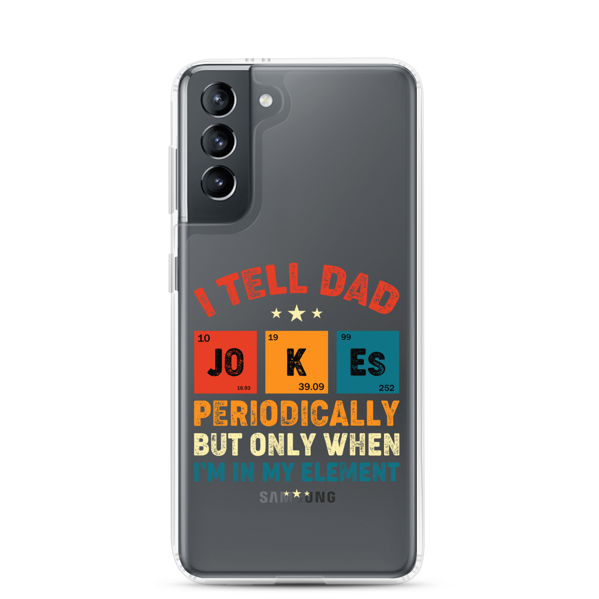 I Tell Dad Jokes Periodically But Only When I'm In My Element Clear Case for Samsung®